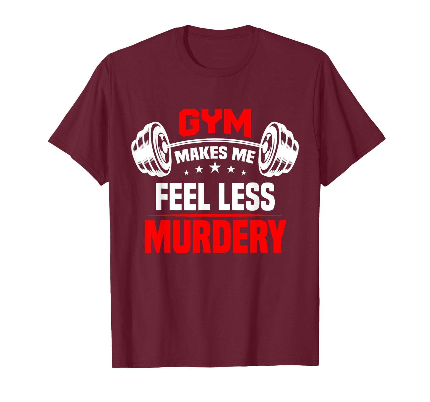 funny Work Out Exercise The Gym Makes Me Feel Less Murdery T-Shirt
