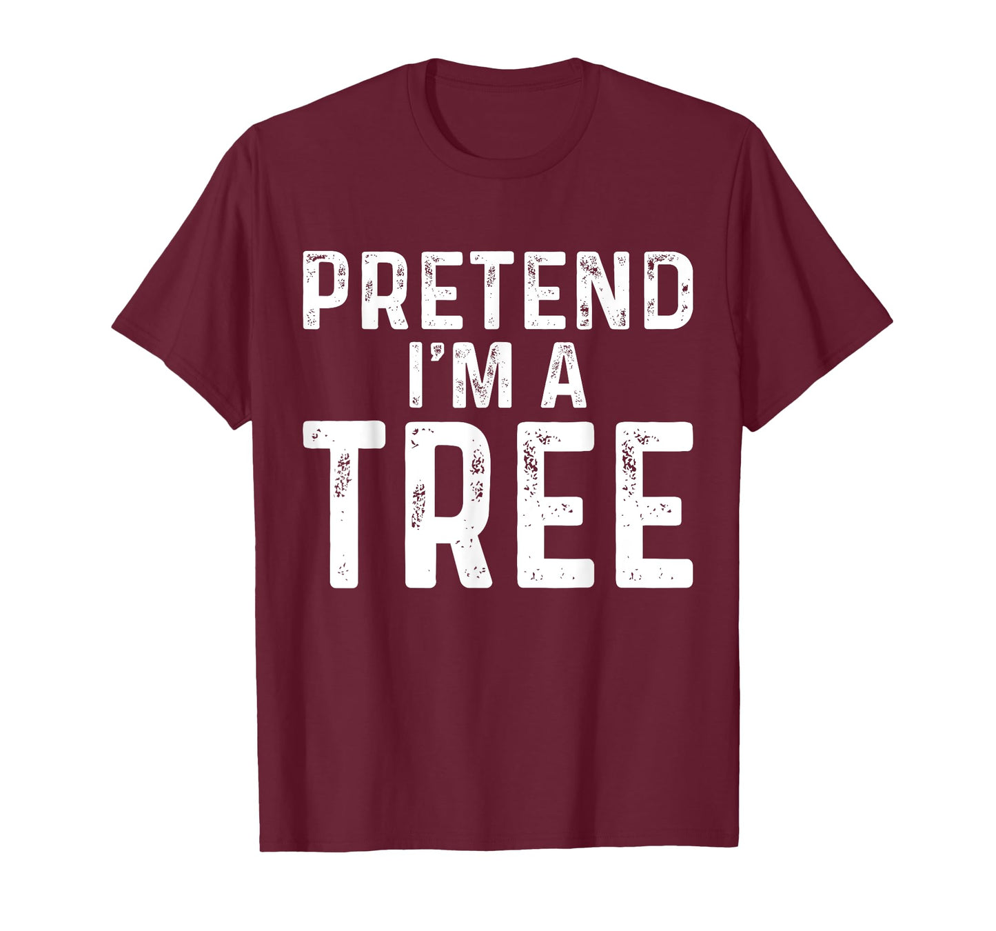 Pretend I'm A Tree Halloween Costume T-Shirt