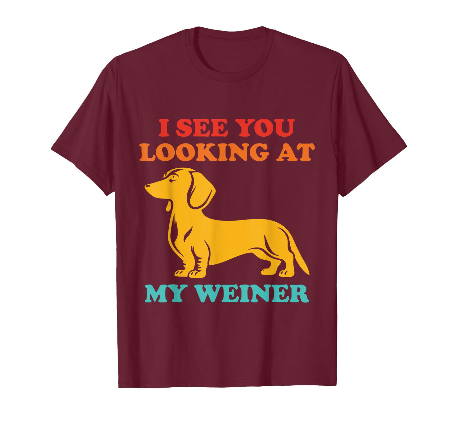 I See You Looking at My Weiner Dachshund Vintage T-Shirt
