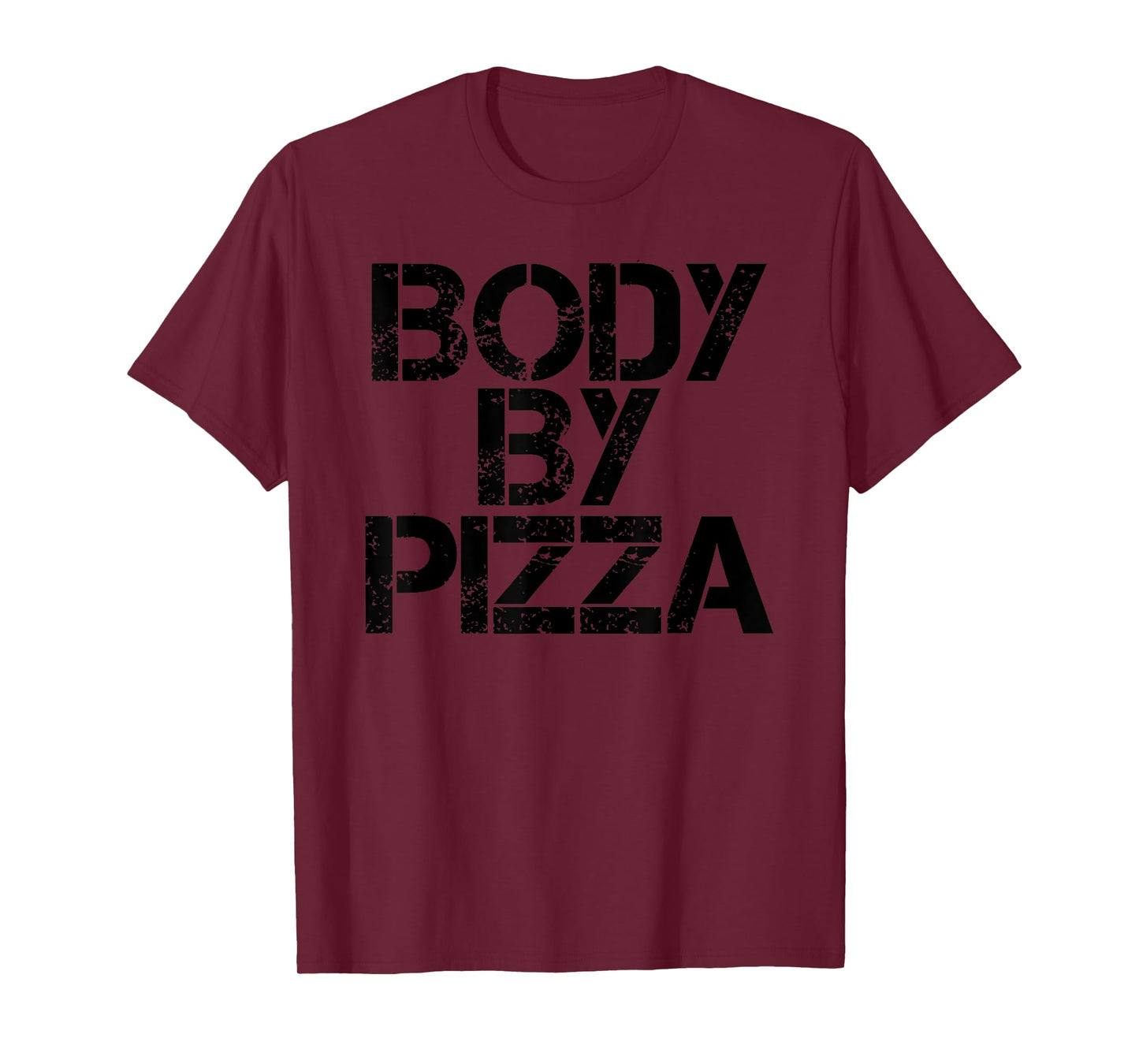 BODY BY PIZZA Beach Work-Out Gym Fit Funny Gift Idea T-Shirt