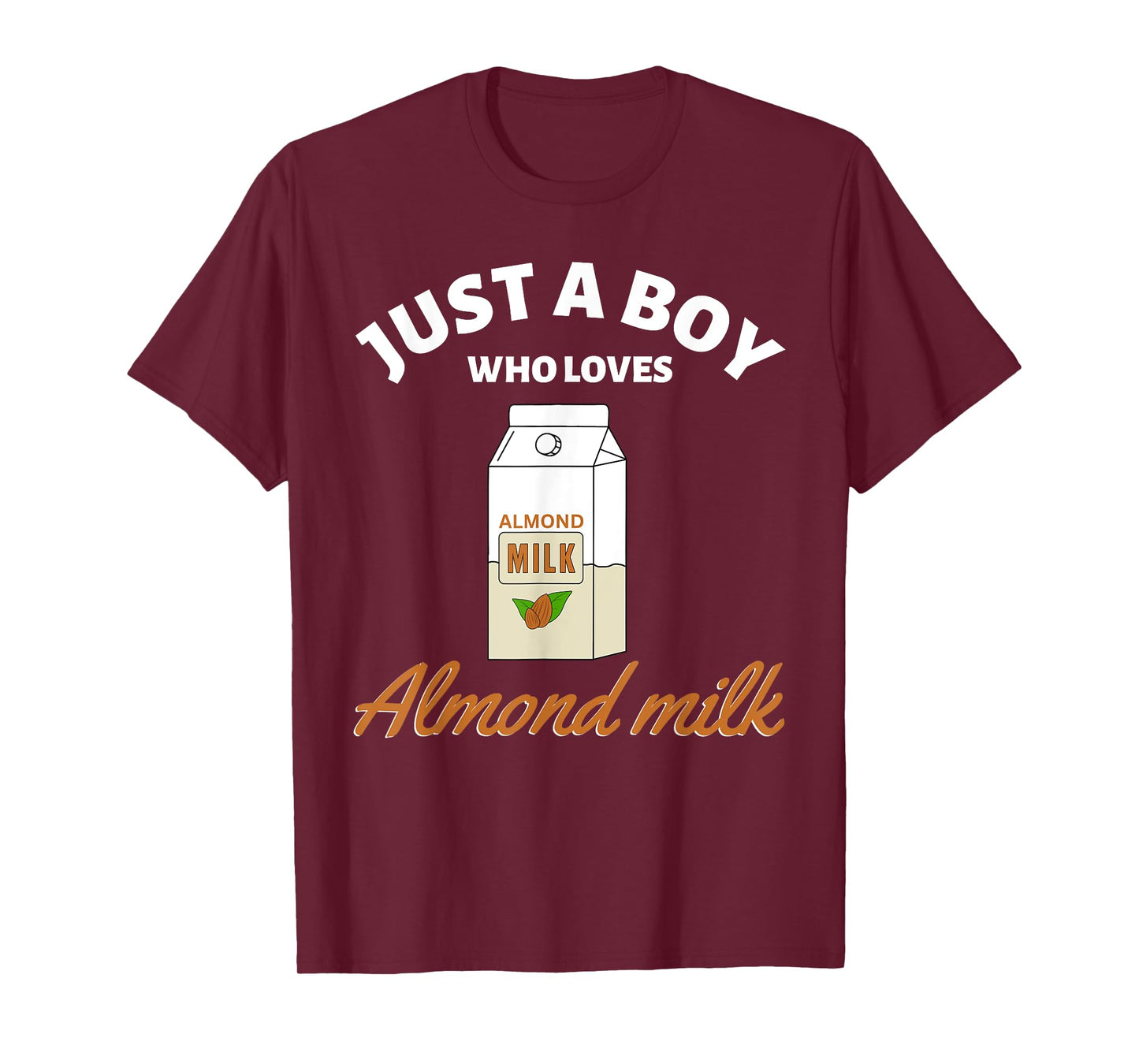 Just a Boy Who Loves Almond Milk I Love Almond Milk T-Shirt