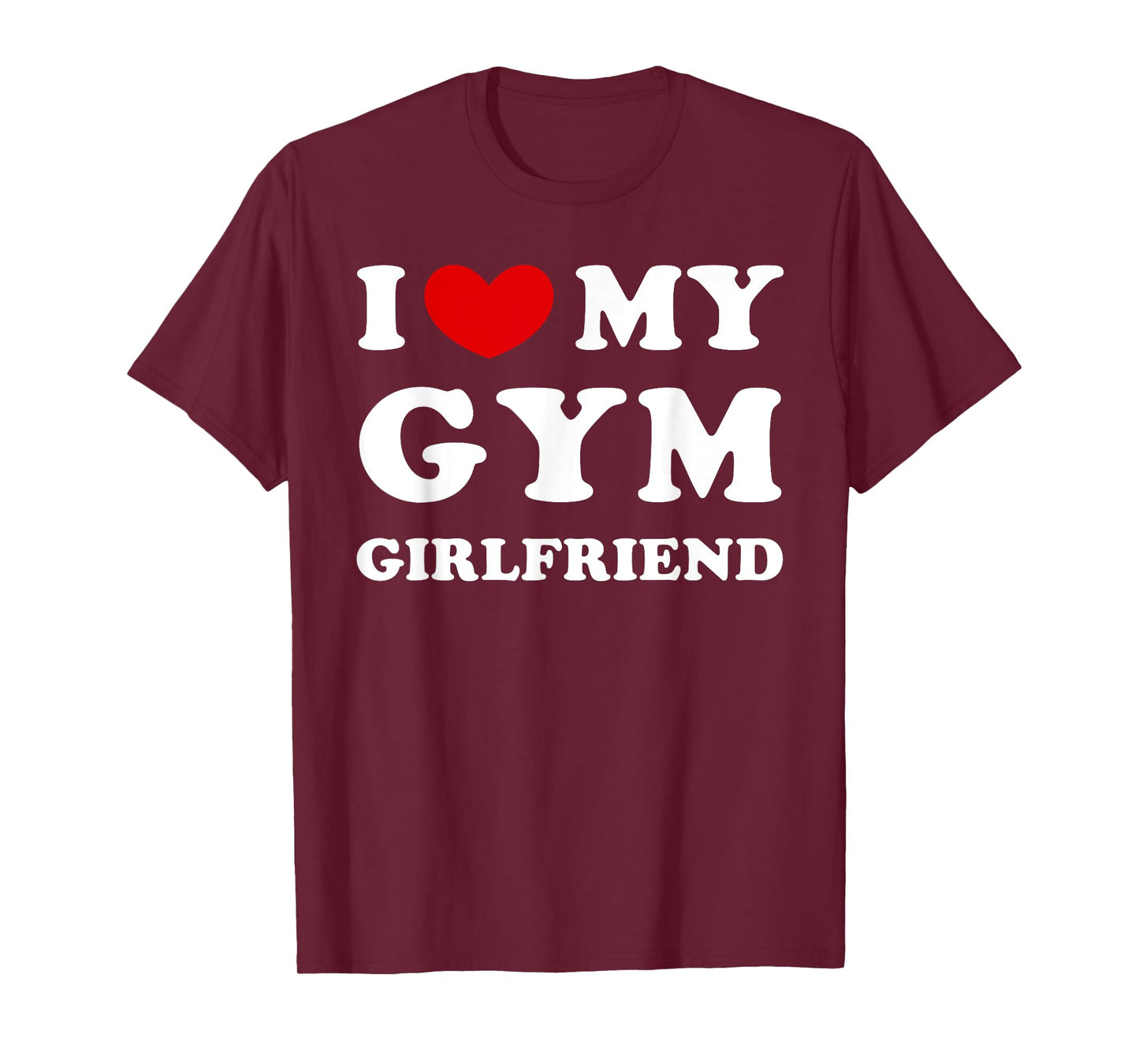 I Love My Gym Girlfriend, I Heart My Gym Girlfriend T-Shirt