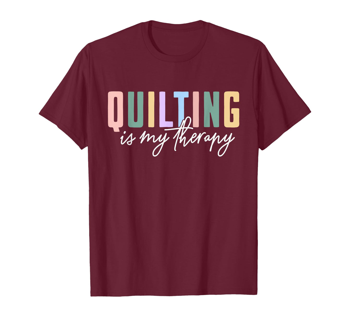 Quilting is My Therapy T-Shirt
