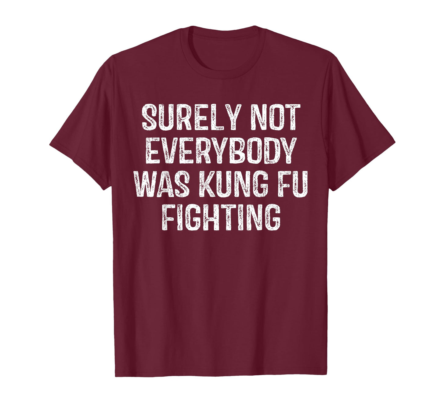 Surely Not Everybody Was Kung Fu Fighting Vintage Men T-Shirt