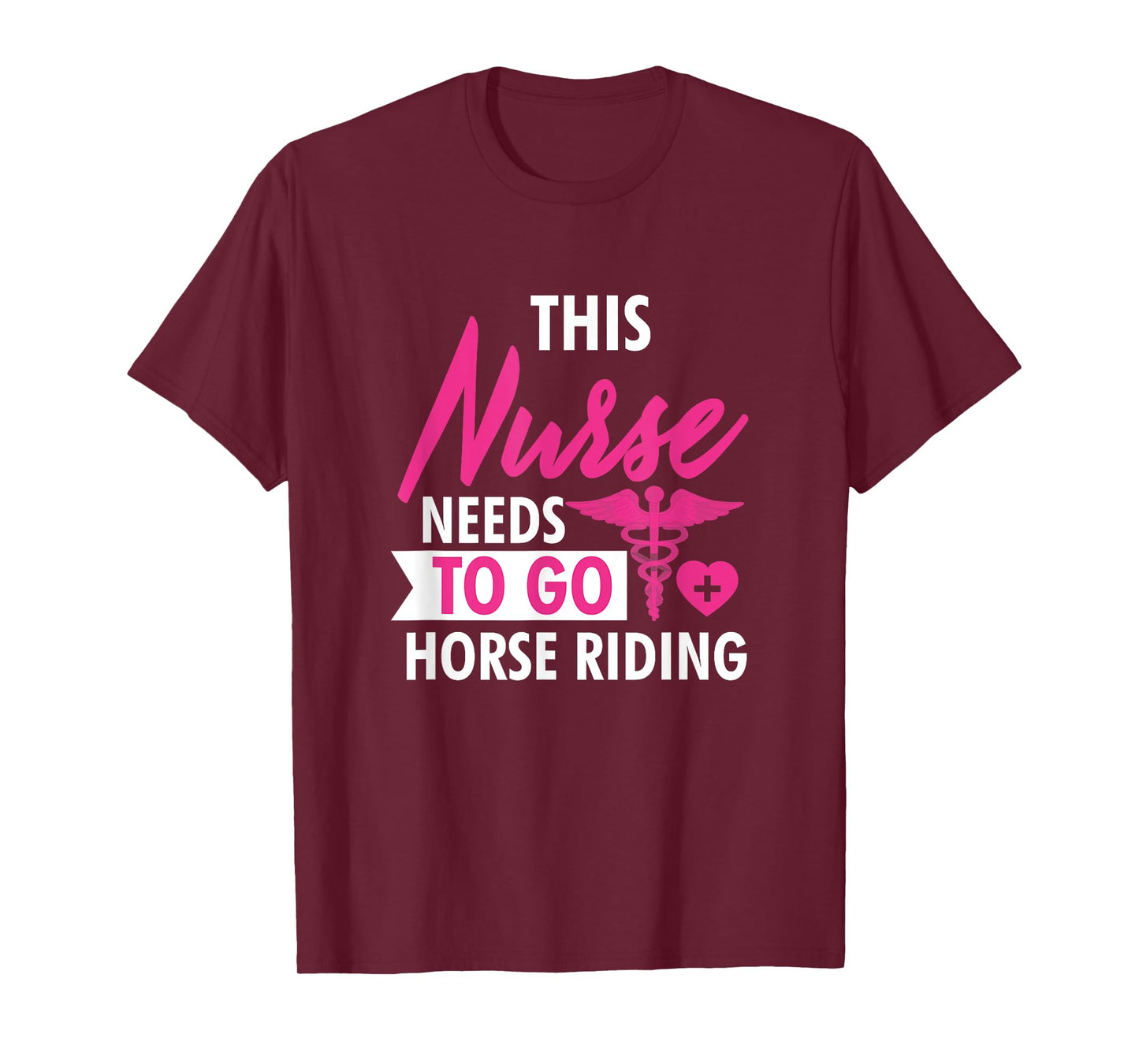 Nurse Need To Ride Horses Funny Nurses Gifts For Women Men T-Shirt