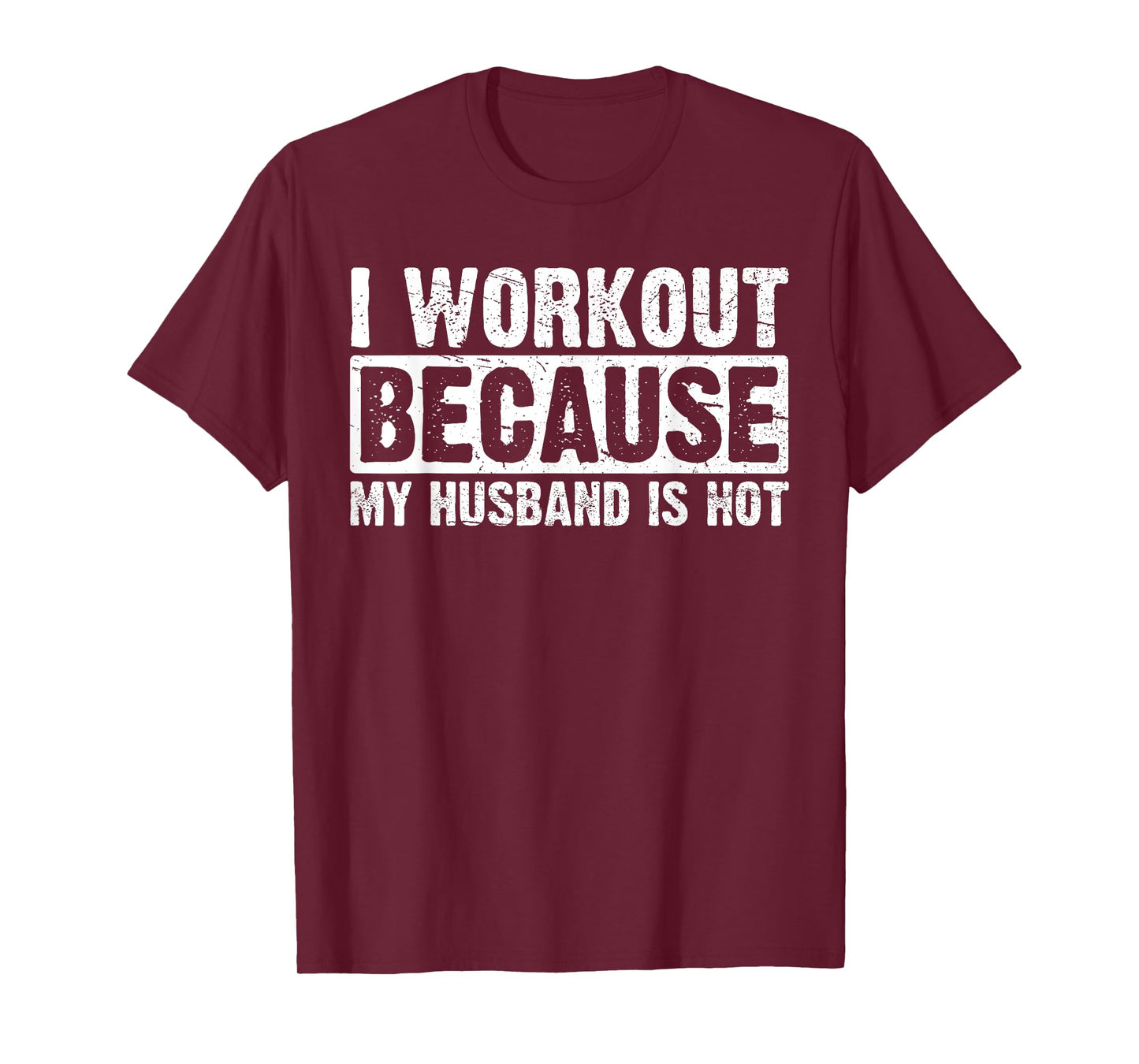 I Work Out Because My Husband Is Hot Women Workout Funny T-Shirt