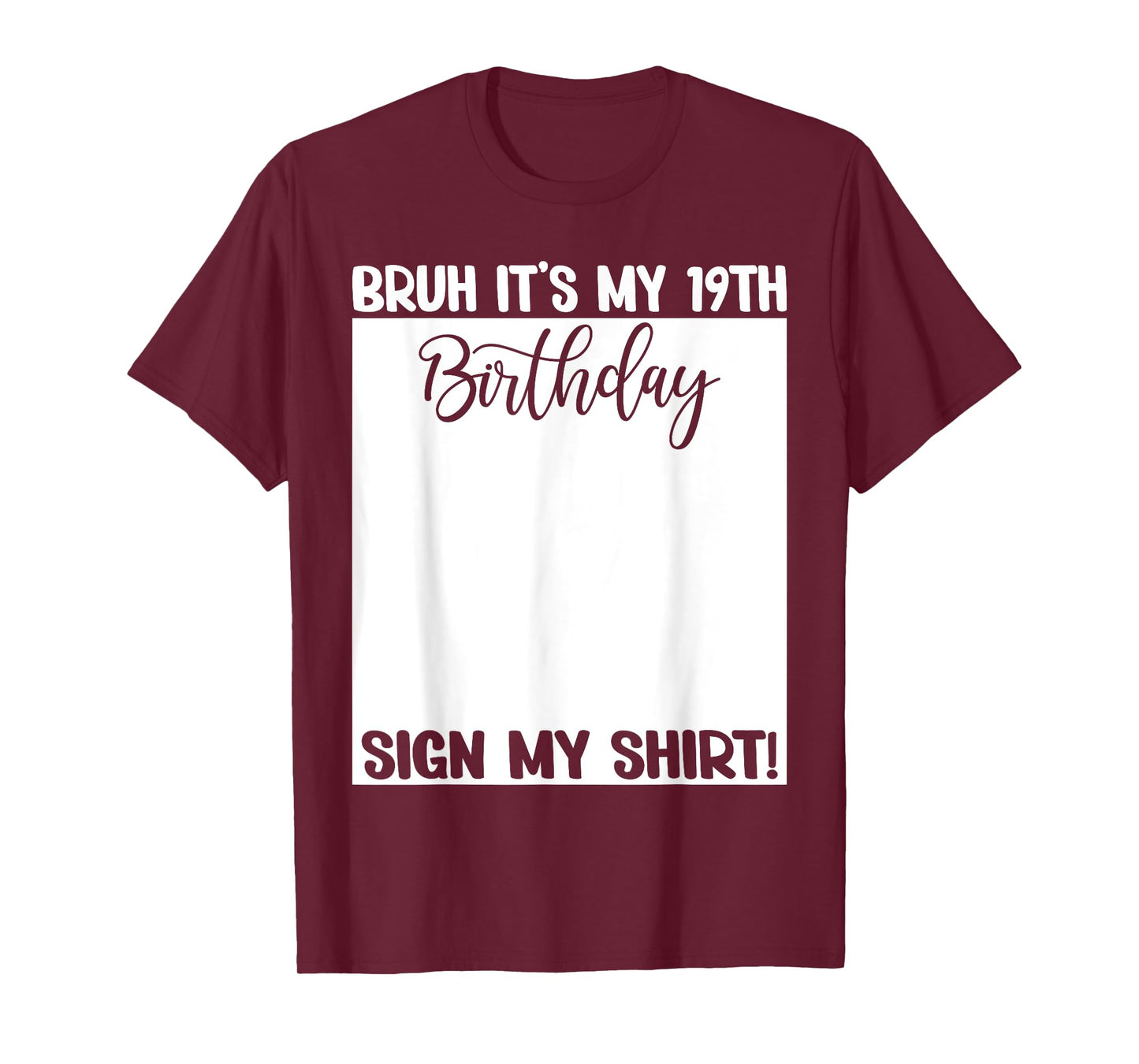 Bruh It's My 19th Birthday Sign My Shirt 19 Years Old Bday T-Shirt