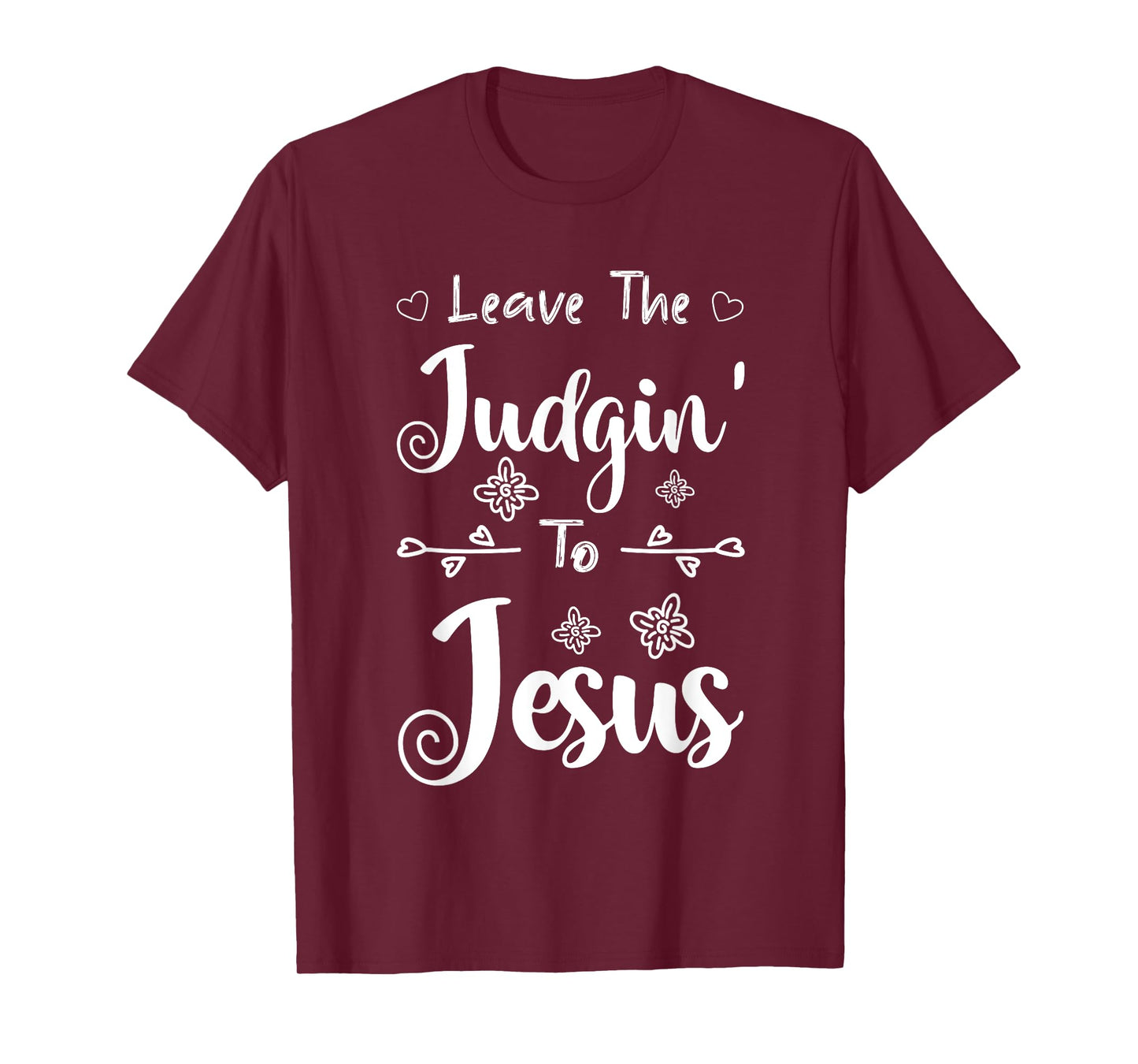 Jesus Quotes Christian Leave The Judging To Jesus T-Shirt