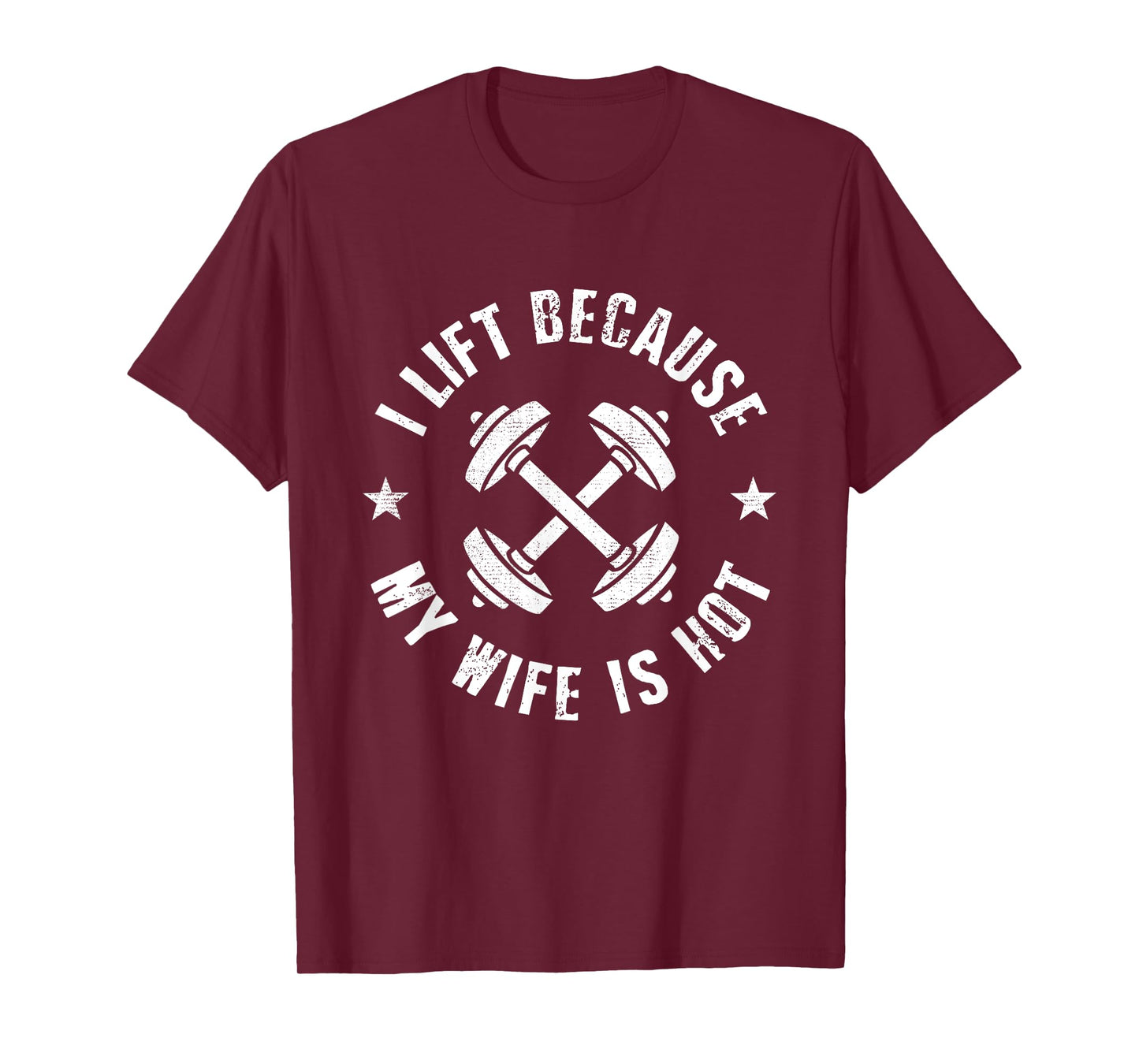 I Lift Because My Wife Is Hot T-Shirt