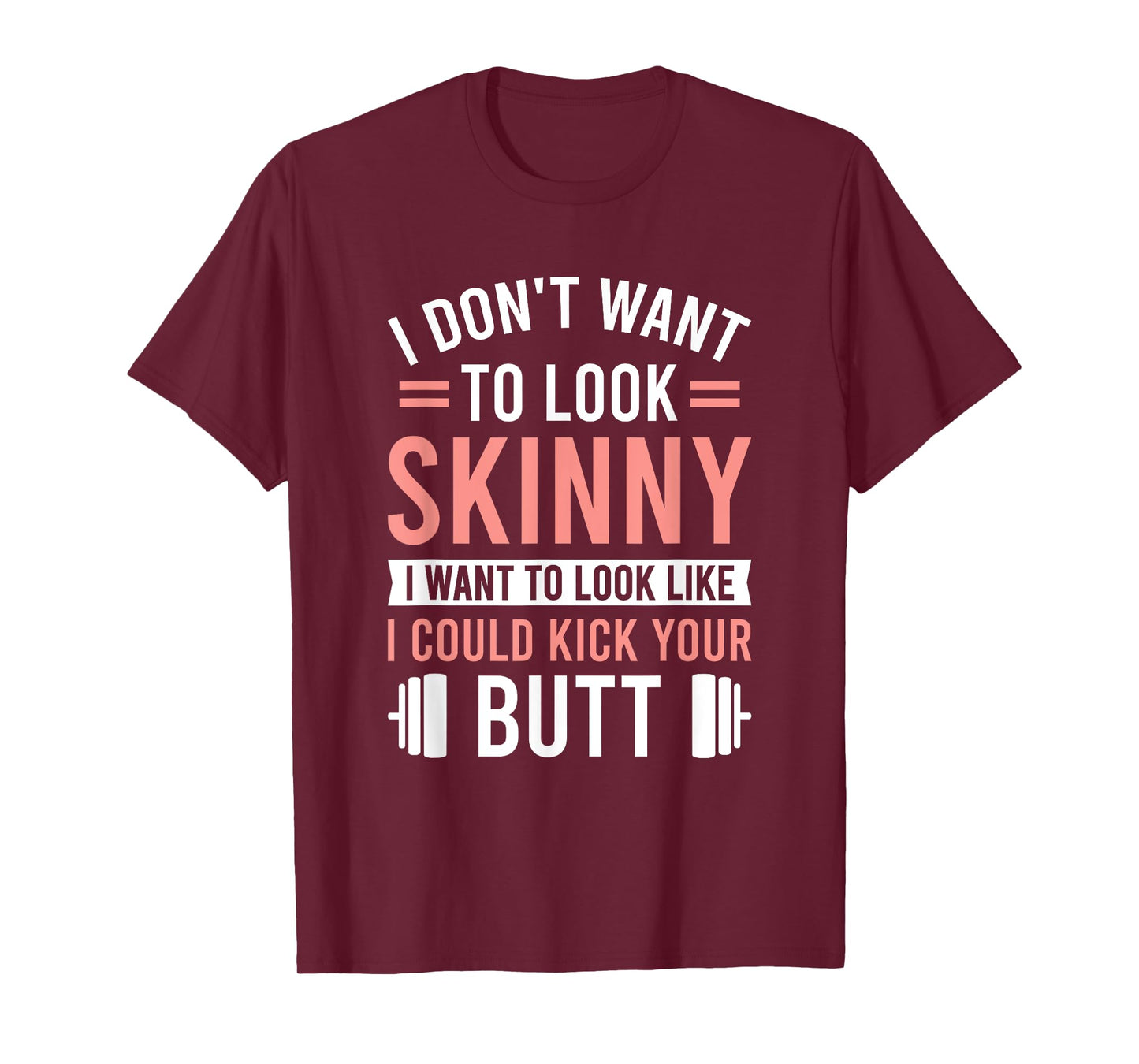 Athletic Inspiration Strength Training Gym I Don't Want To Look Skinny I Want To Look Like T-Shirt, Small
