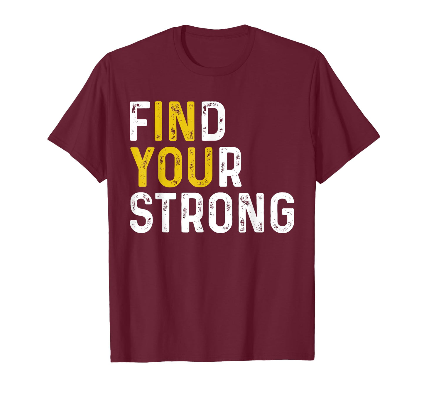 Find Your Strong (In You) Motivational Muscle Quotes T-Shirt