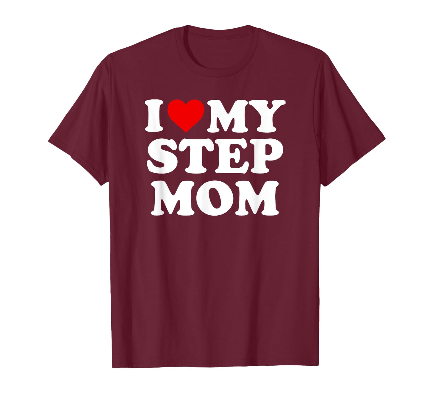 I Love My Step Mom T-Shirt - Heart My Stepmom T-Shirt