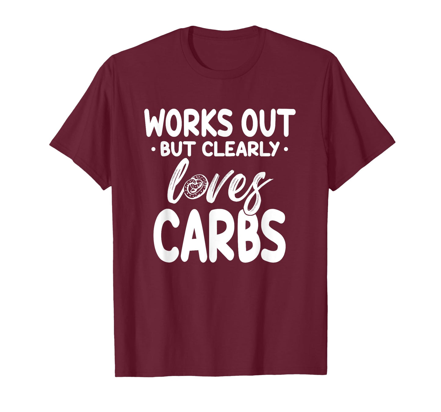 Works Out But Clearly Loves Carbs Funny Fitness T-Shirt