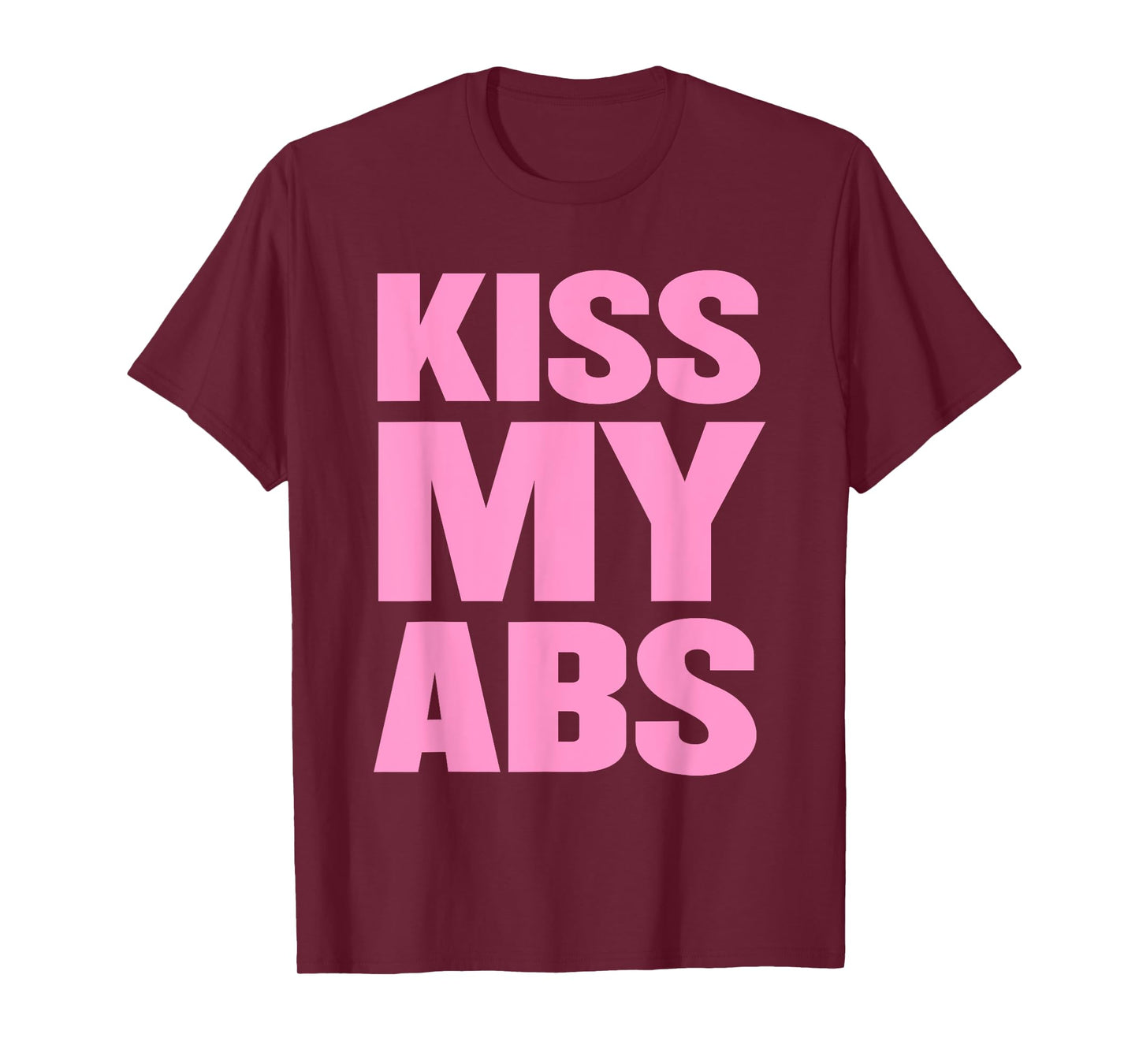 Kiss My Abs Funny Workout Fitness Crunches T-Shirt