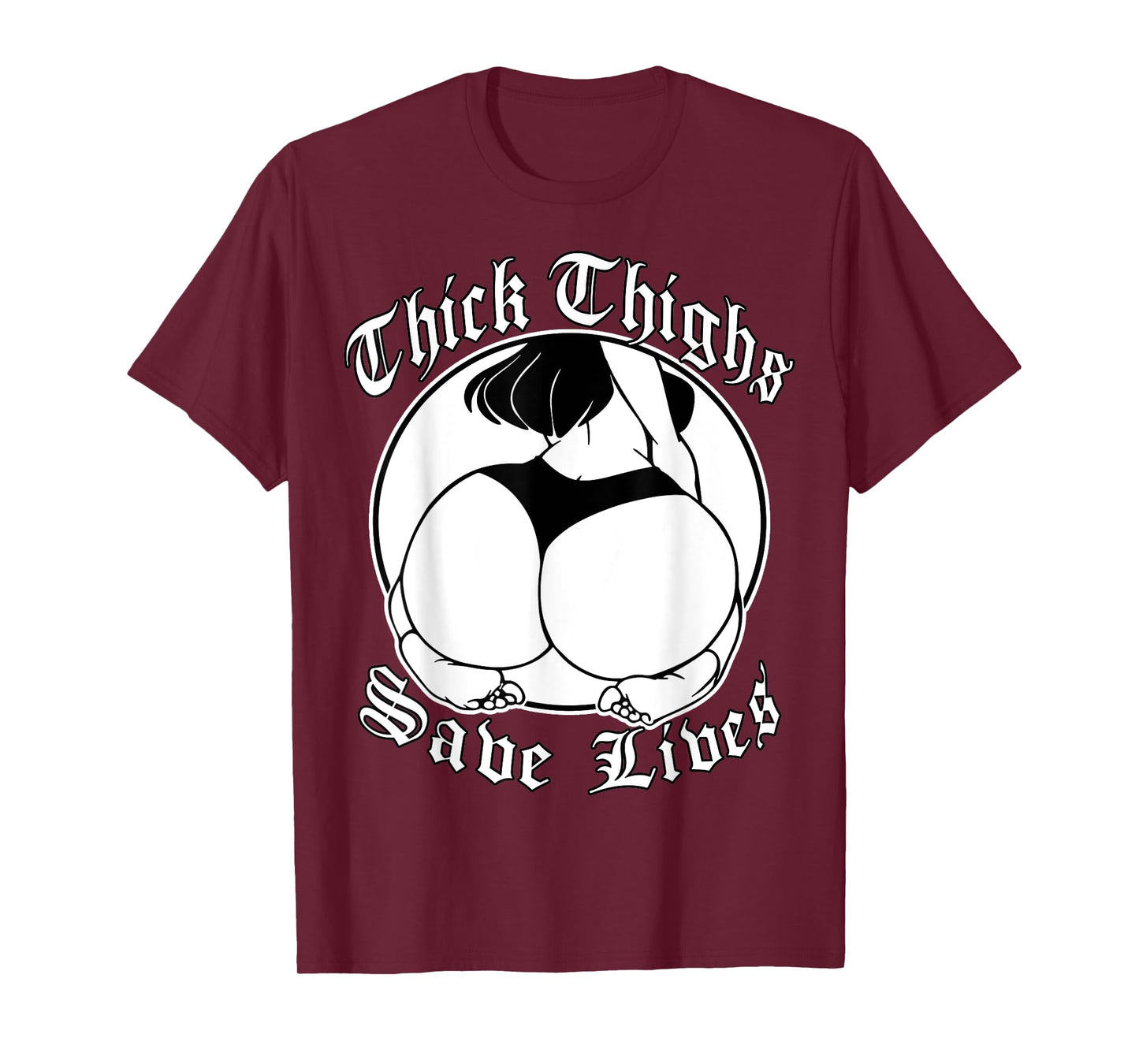 Thick Thighs Save Lives Beautiful Curvy Booty Ass Sexy Girl T-Shirt