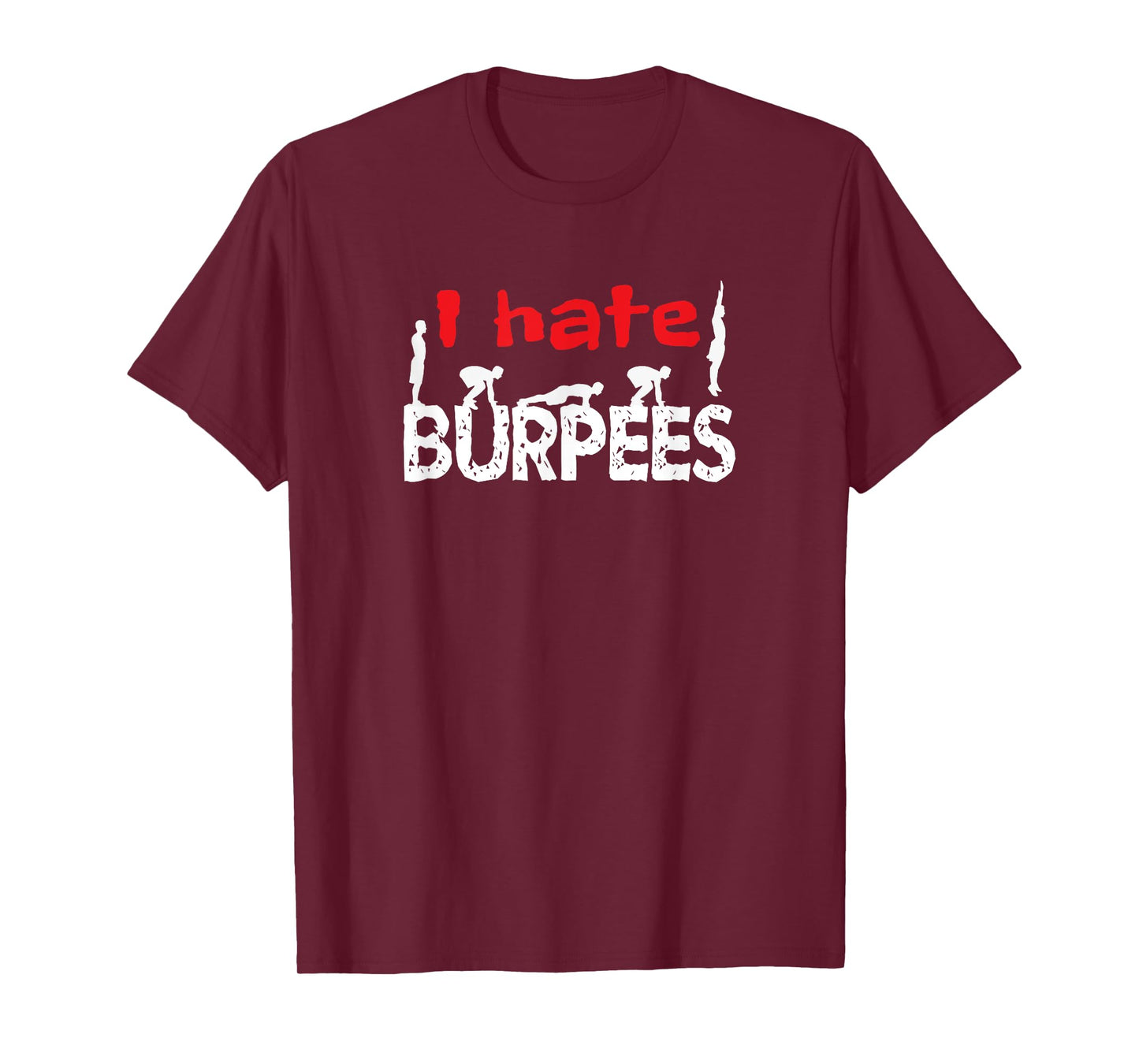I Hate Burpees! men, women, athlete T-Shirt