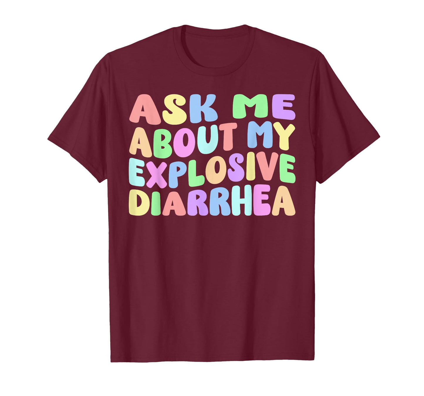 Ask Me About My Explosive Diarrhea | Edgy Adult Humor Funny T-Shirt