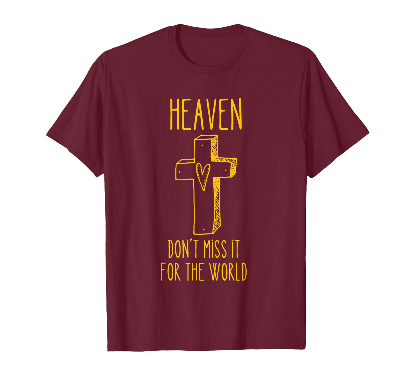 Heaven Don't Miss It For the World T-Shirt