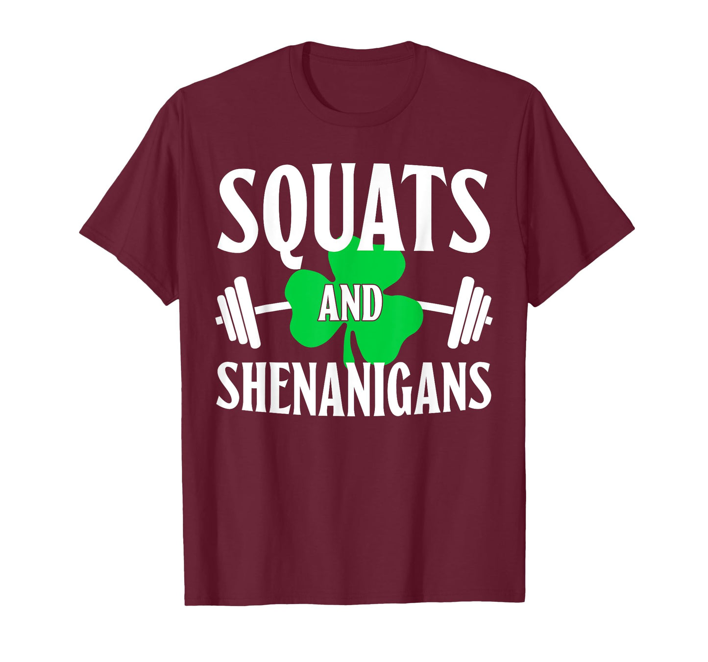 Squats And Shenanigans St Patricks Squat weight Workout T-Shirt