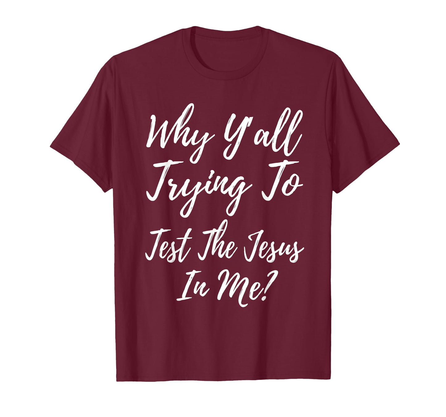 Why Ya'll Trying To Test The Jesus In Me? Funny Christianity T-Shirt
