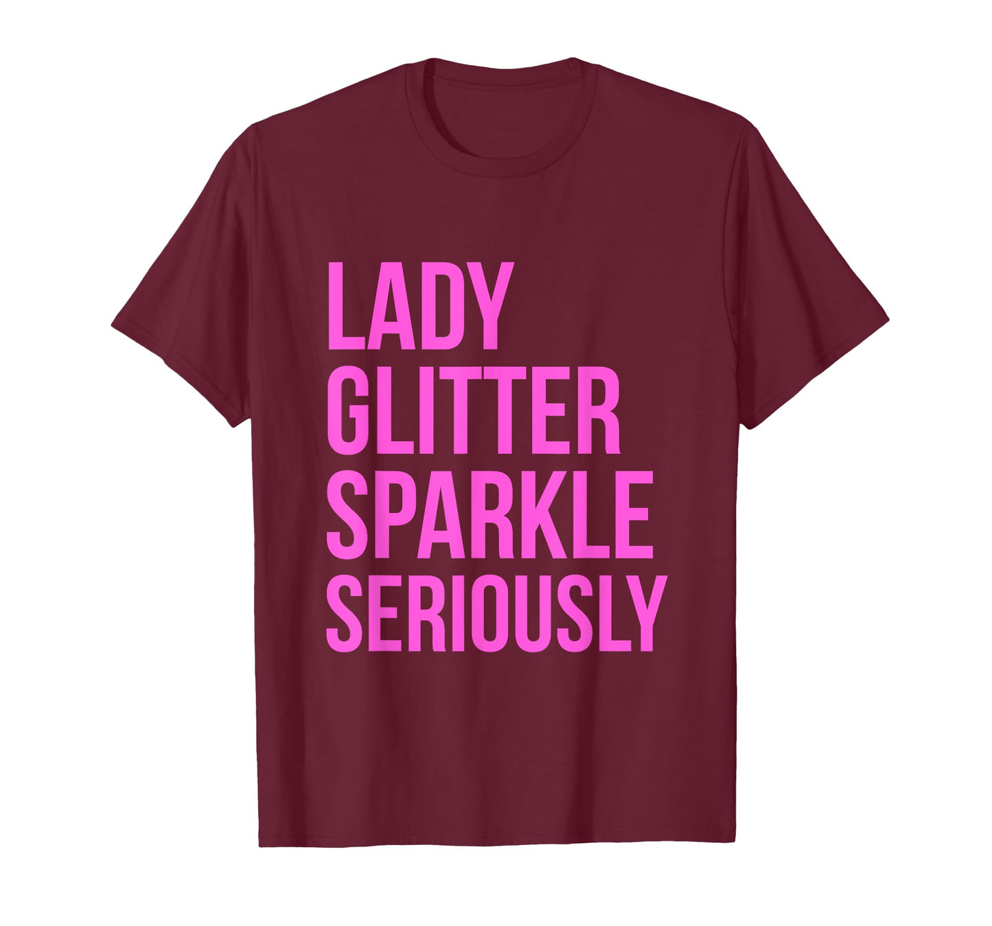 Lady Glitter Sparkle Seriously Funny T-shirt T-Shirt