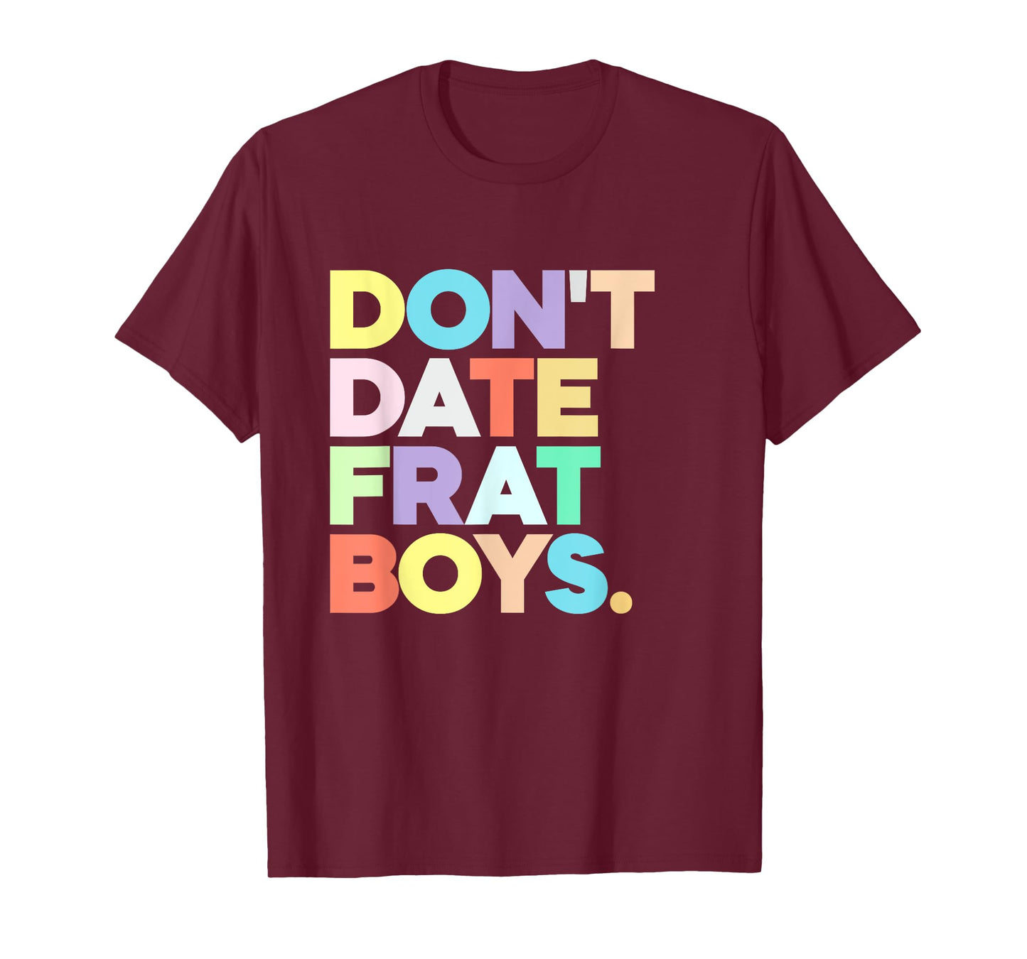 Don't Date Frat Boys Funny Preppy Colorful Trendy T-Shirt