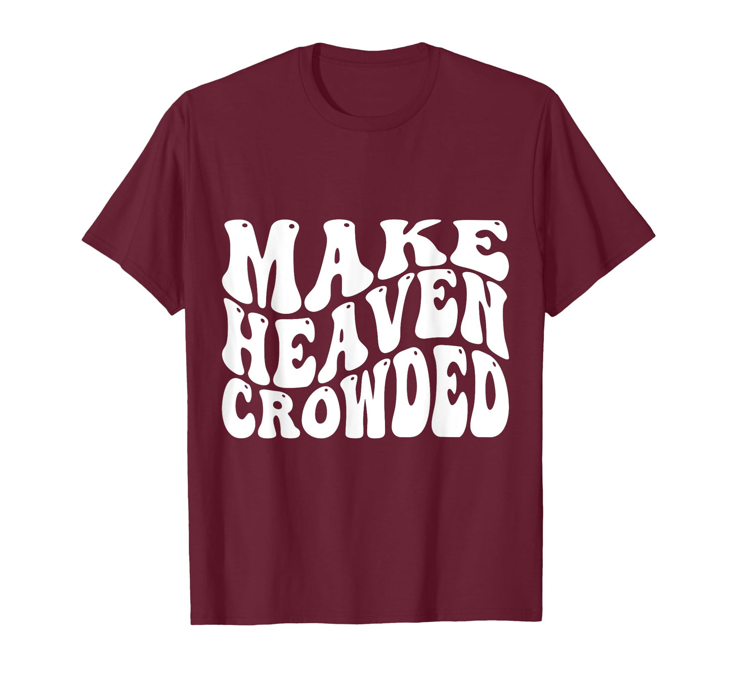 Make Heaven Crowded T-Shirt