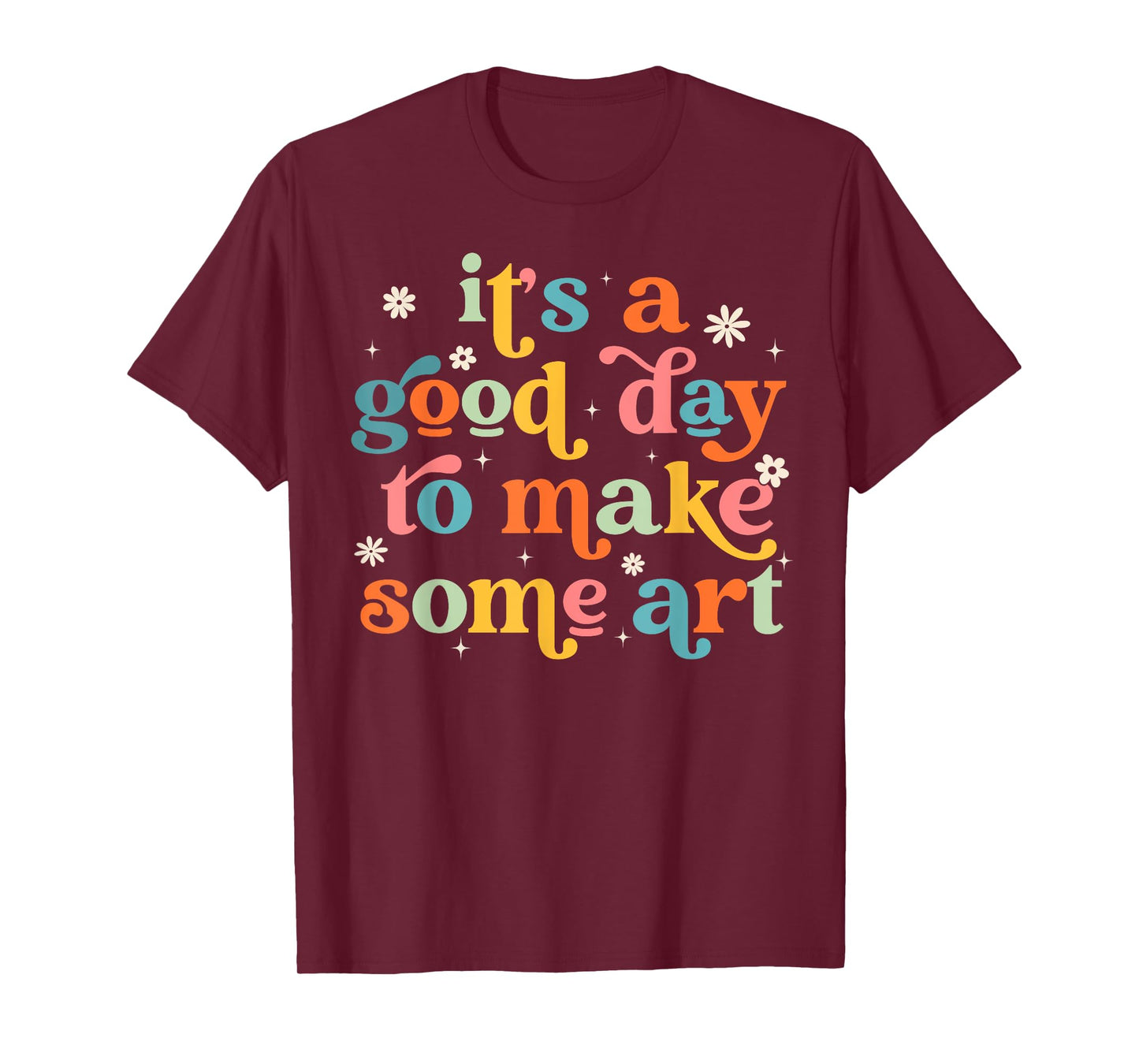 Retro It's a Good Day to Make Some Art Teacher Student T-Shirt for Men Women Girls Kids