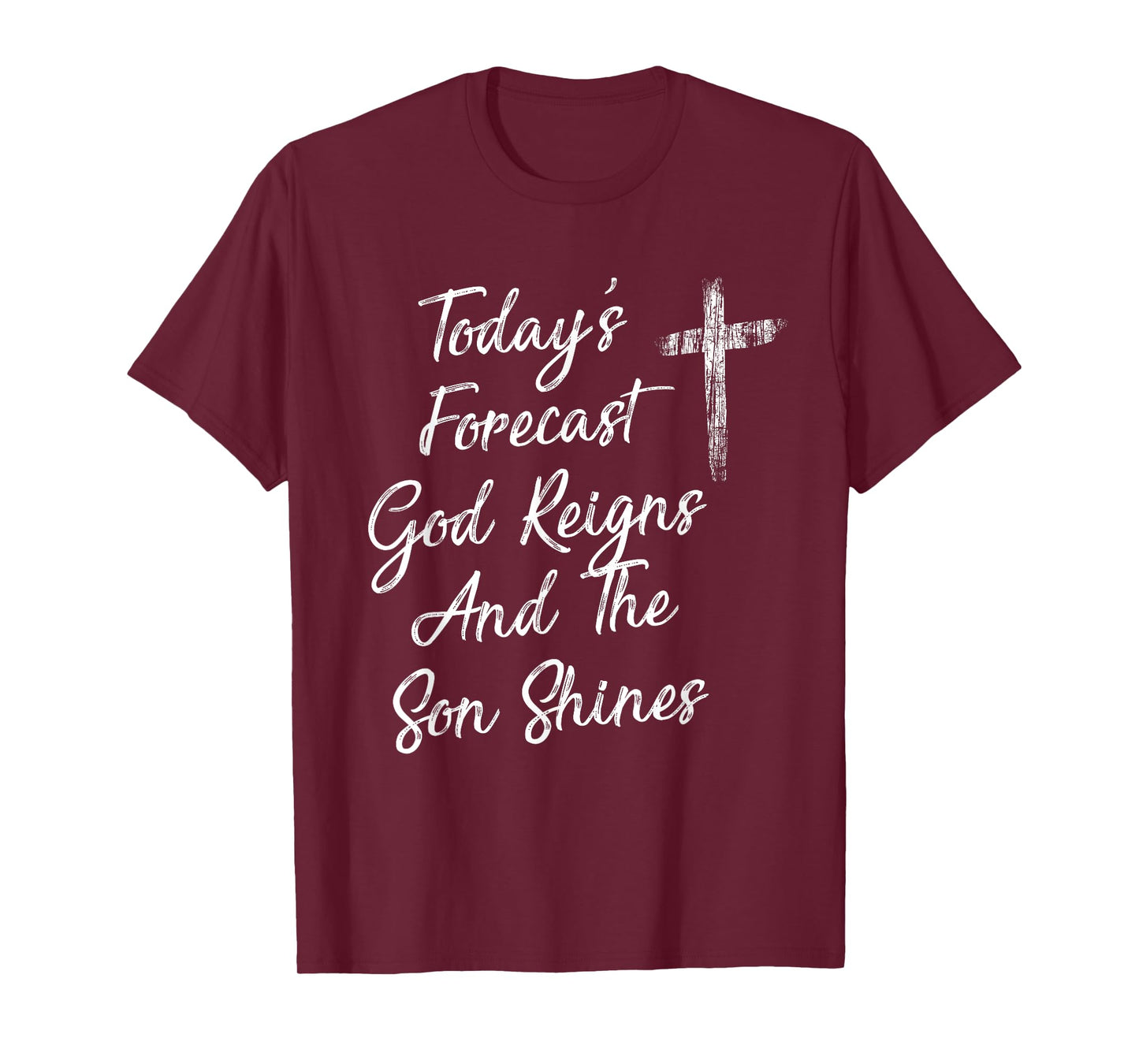 Today's Forecast God Reigns And The Son Shines Christian T-Shirt