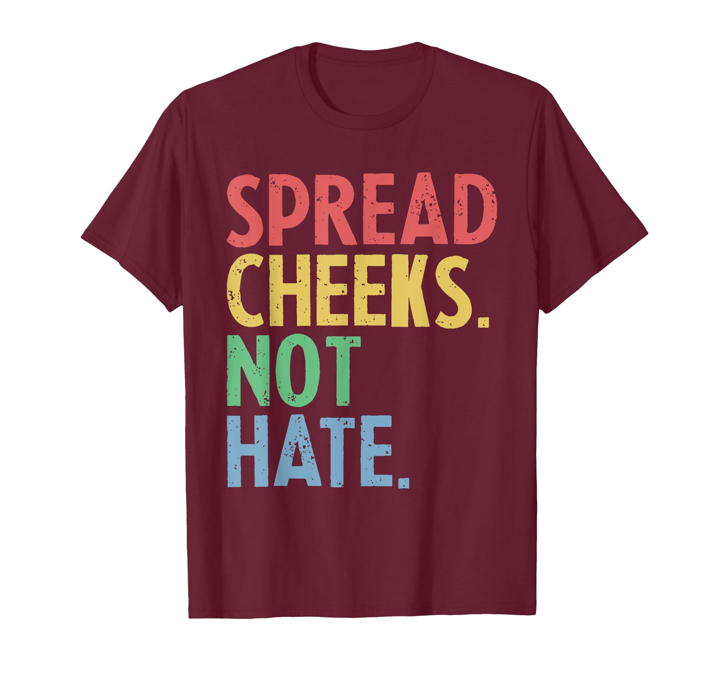 Funny Spread Cheeks Not Hate Gym Quote T-Shirt