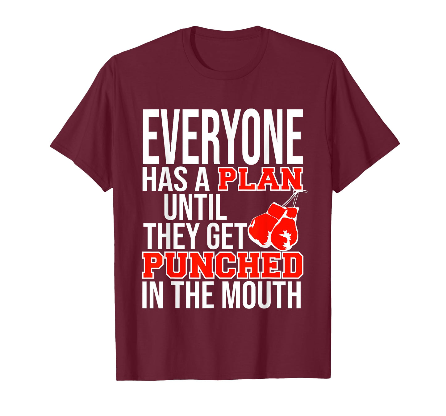 EVERYONE HAS A PLAN UNTIL THEY GET PUNCHED IN THE MOUTH TEE T-Shirt