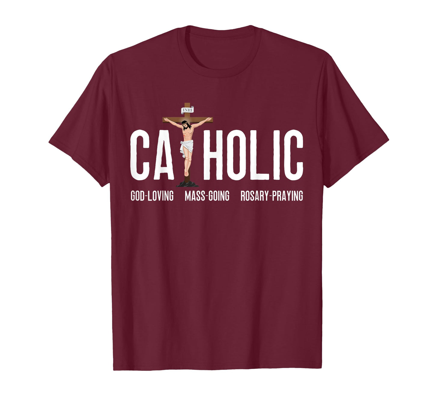 God-Loving Mass-Going Rosary-Praying Catholic T-Shirt