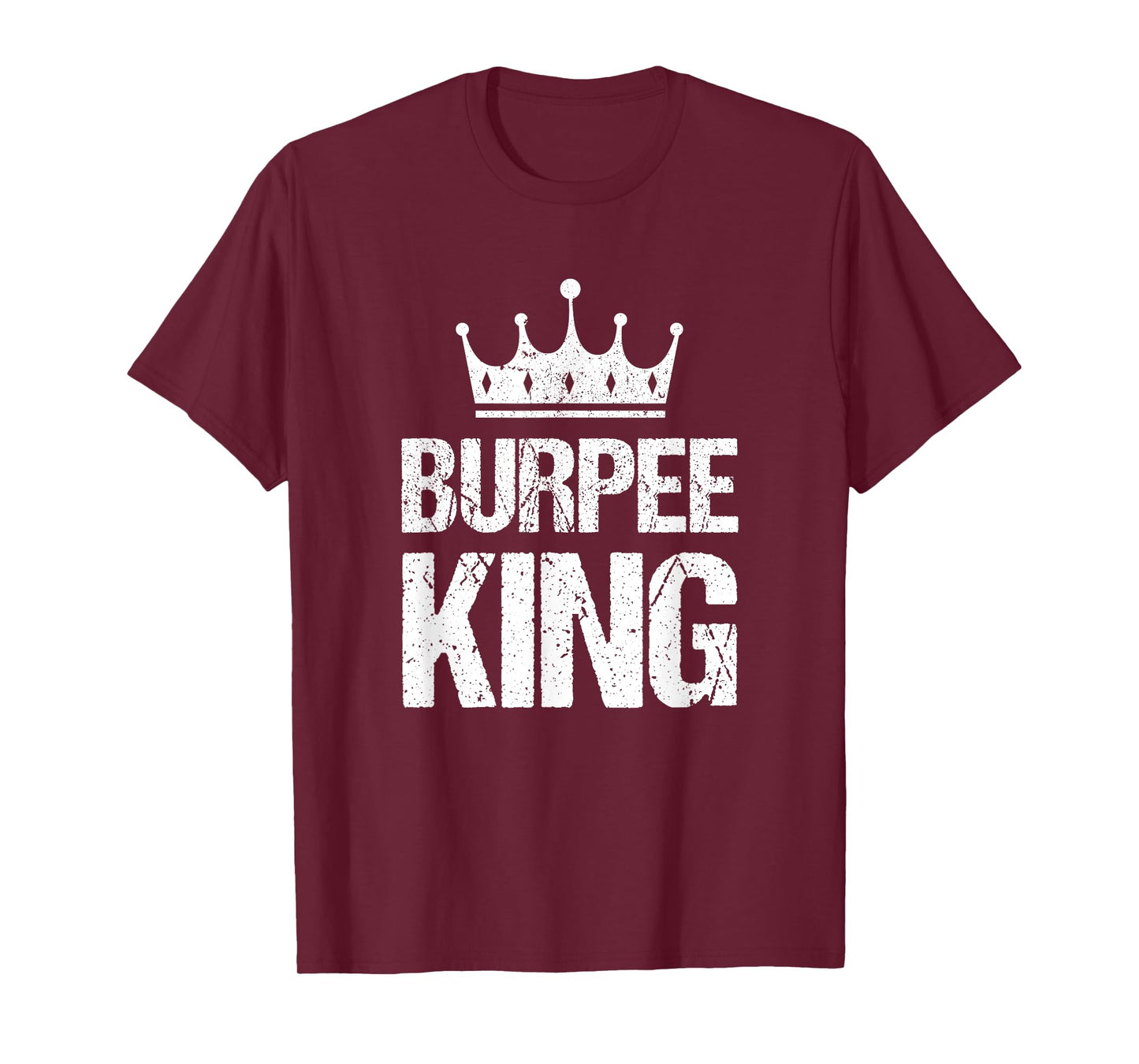 Burpee King Funny Gym Workout Burpees For Fitness Men T-Shirt