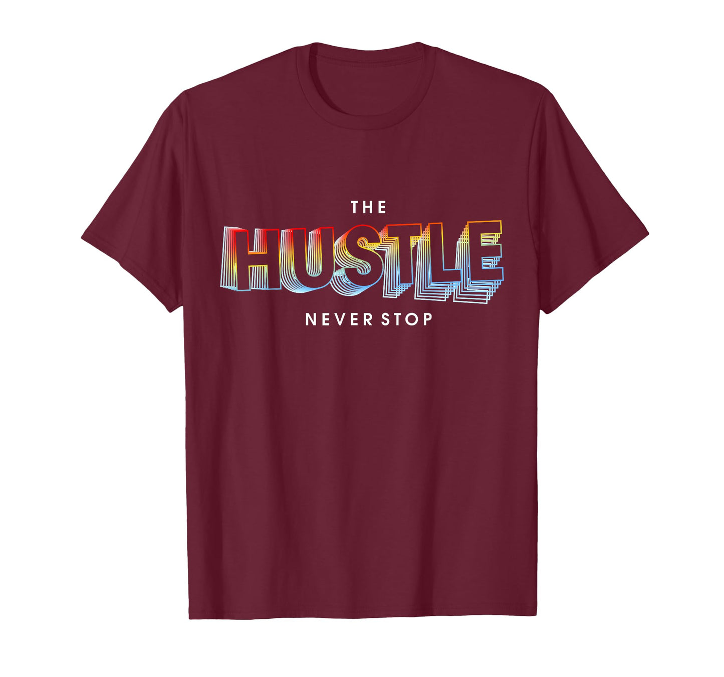 The Hustle Never Stop T-Shirt