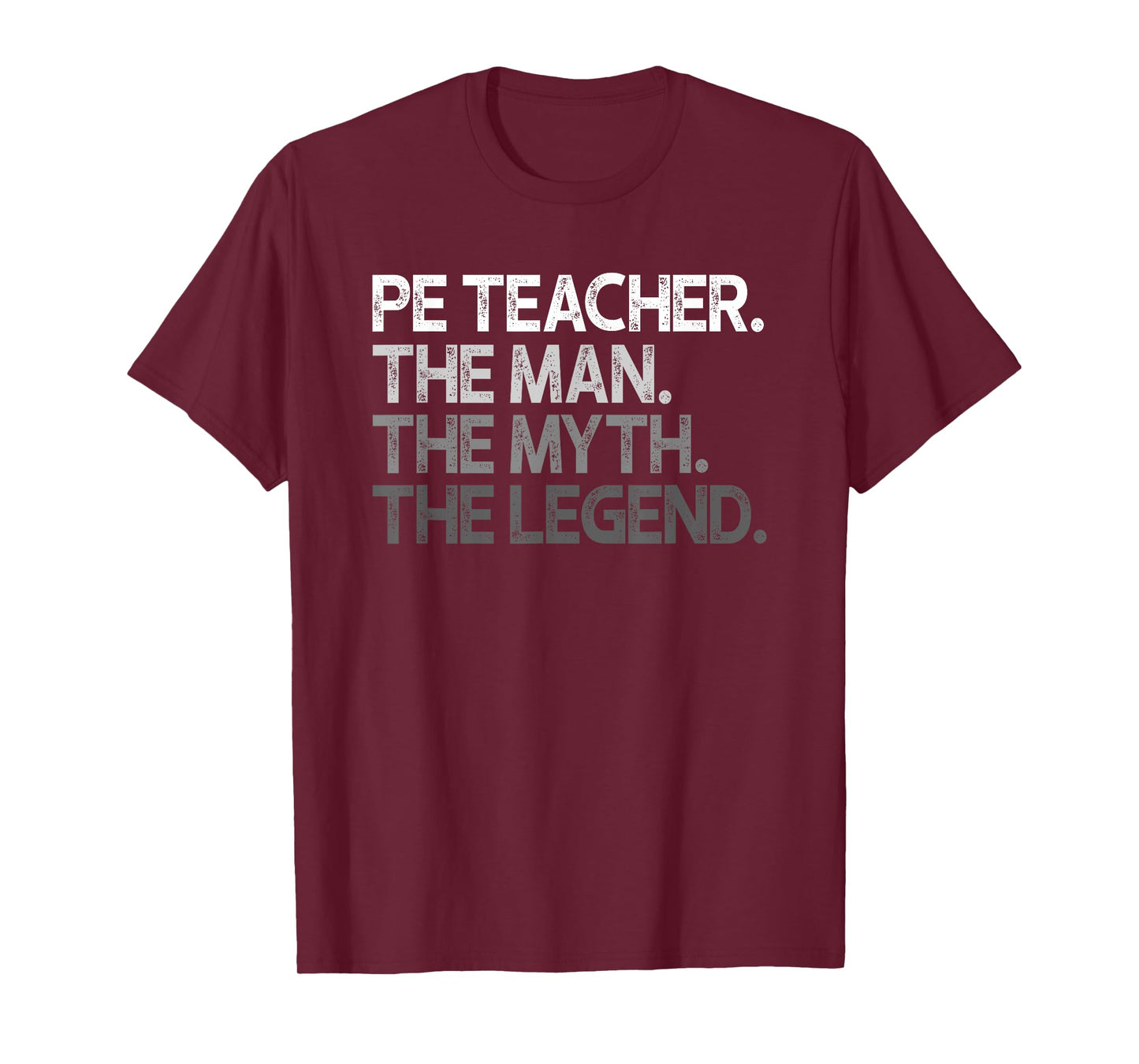PE Teacher The Man Myth Legend Gift T-Shirt