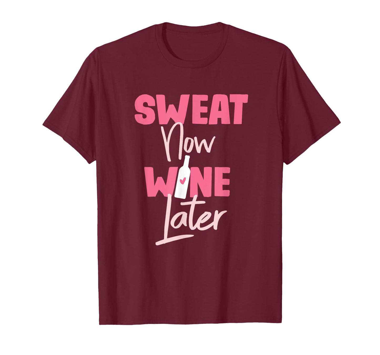 Sweat Now Wine Later T-Shirt