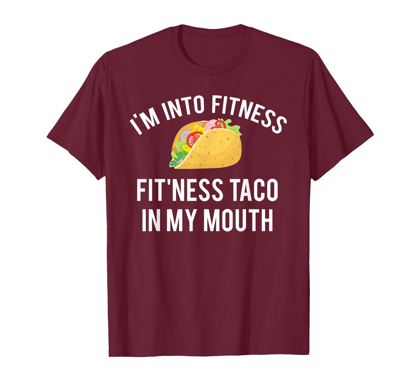 I'm into fitness fit'ness taco in my mouth T-Shirt