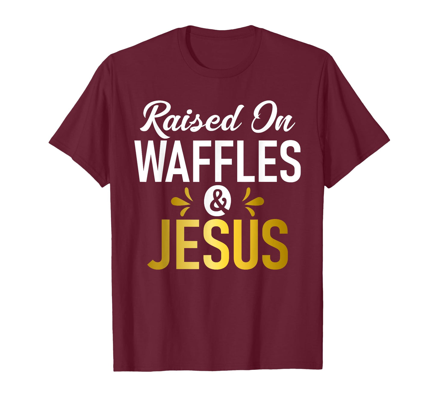 Raised on Waffles and Jesus Waffle T-Shirt