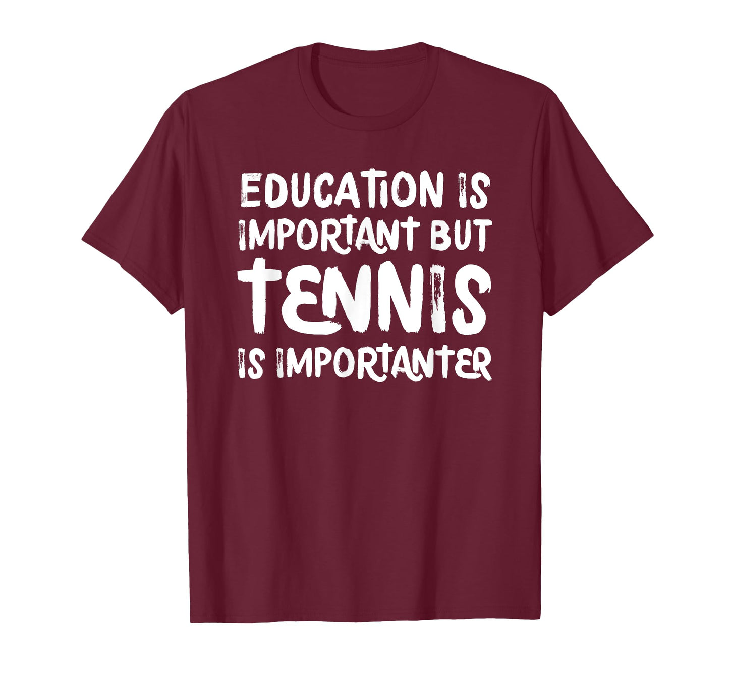 Education Is Important But Tennis Is Importanter Funny T-Shirt