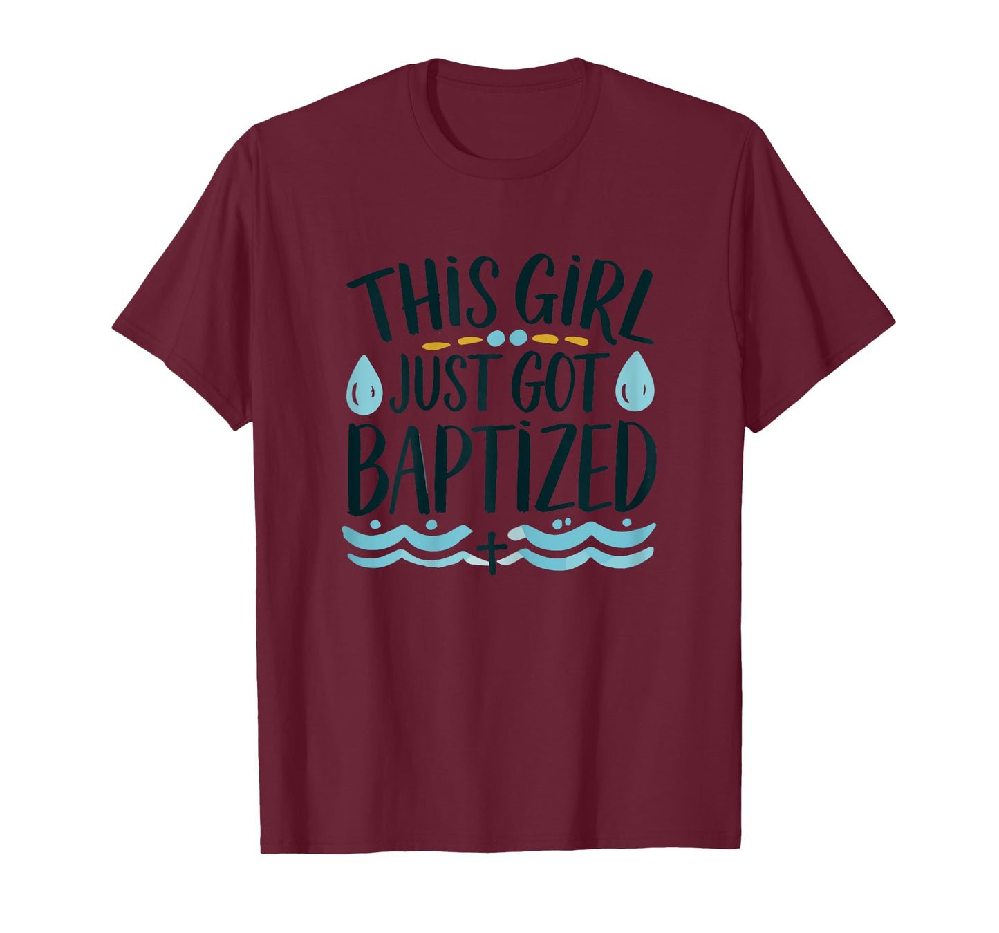 This Girl just got Baptized Shirt Girls Baptism Shirt God T-Shirt