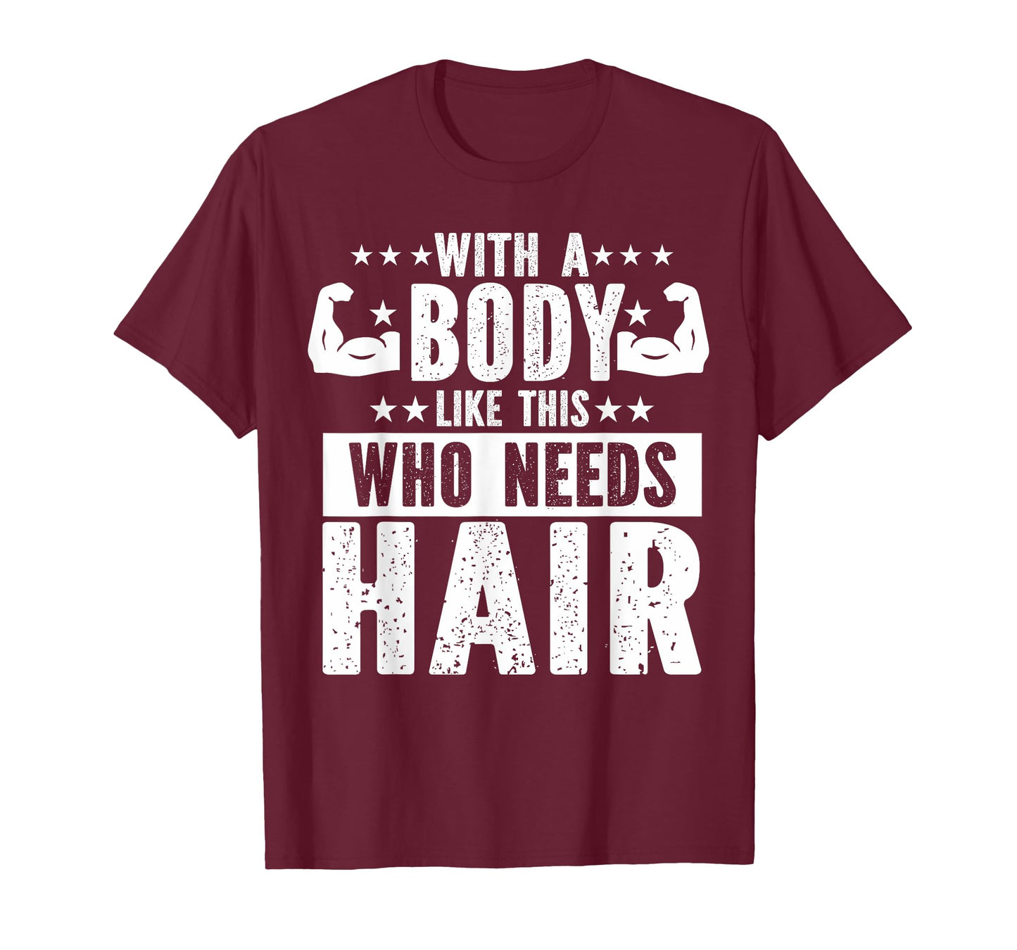 With A Body Like This Who Needs Hair Dad Fathers Day T-Shirt