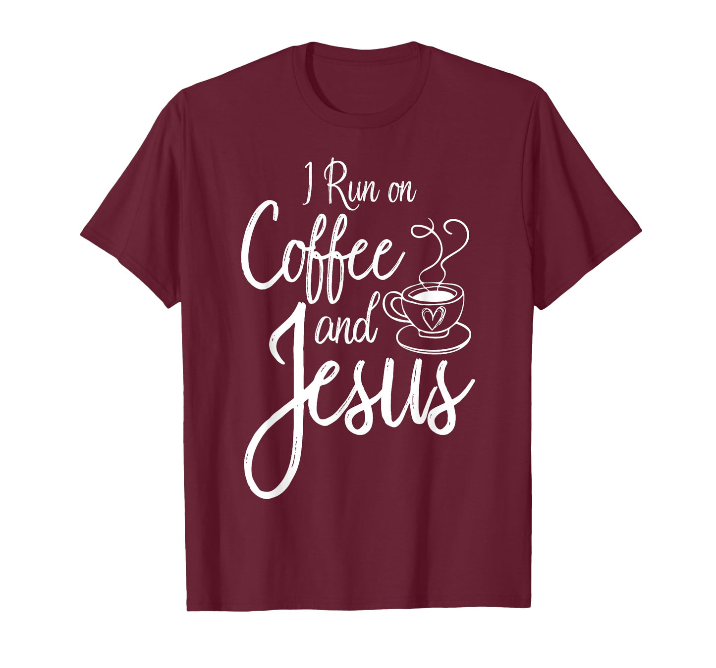 I Run On Coffee And Jesus Caffeine Drinking Christian Themed T-Shirt