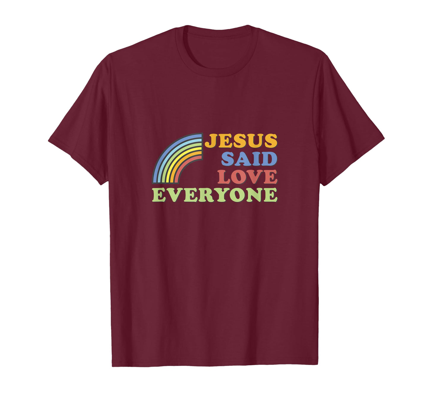 Jesus Said Love Everyone Rainbow T-Shirt
