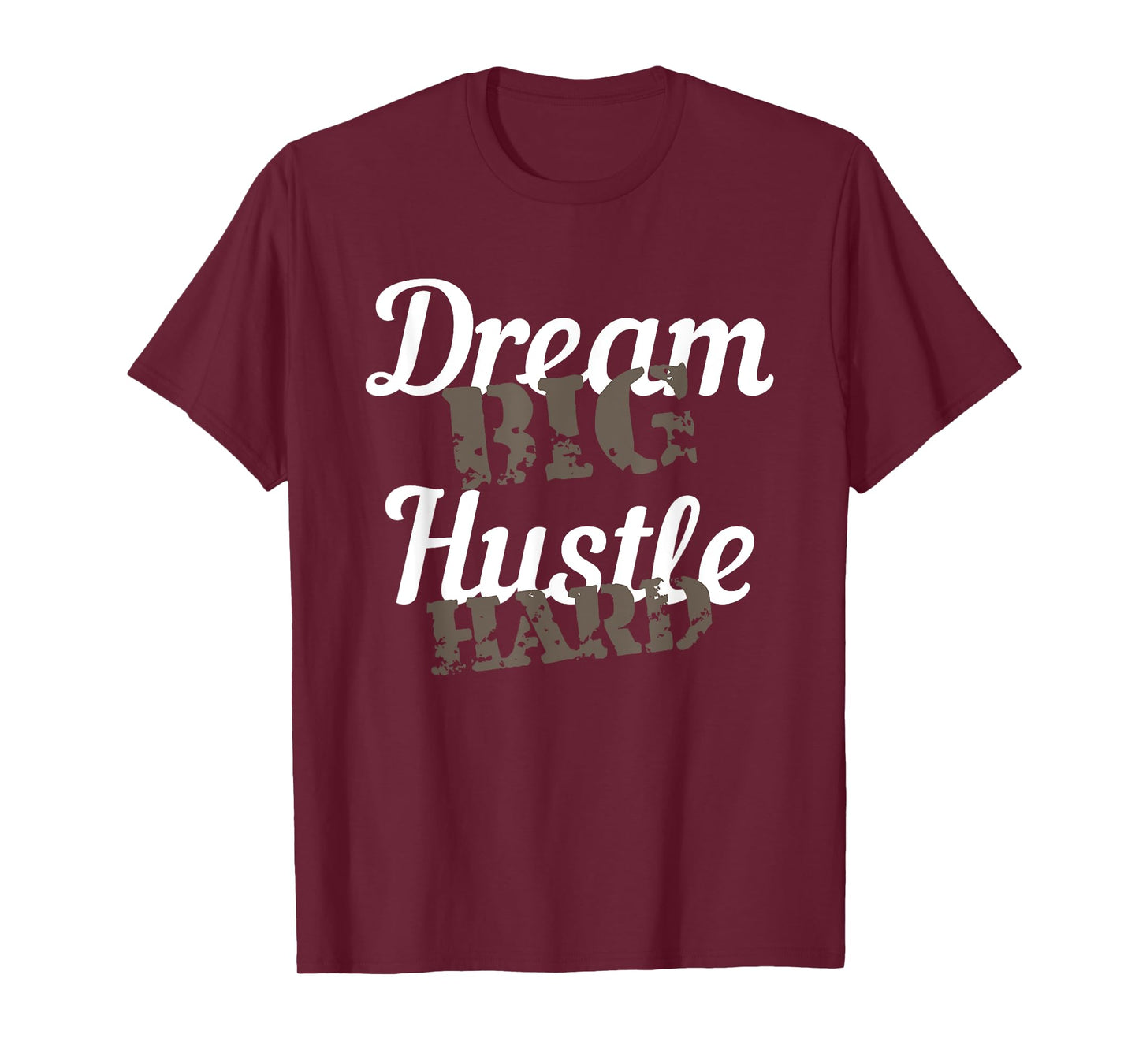 Dream Big Hustle Hard Motivational Gift T-Shirt