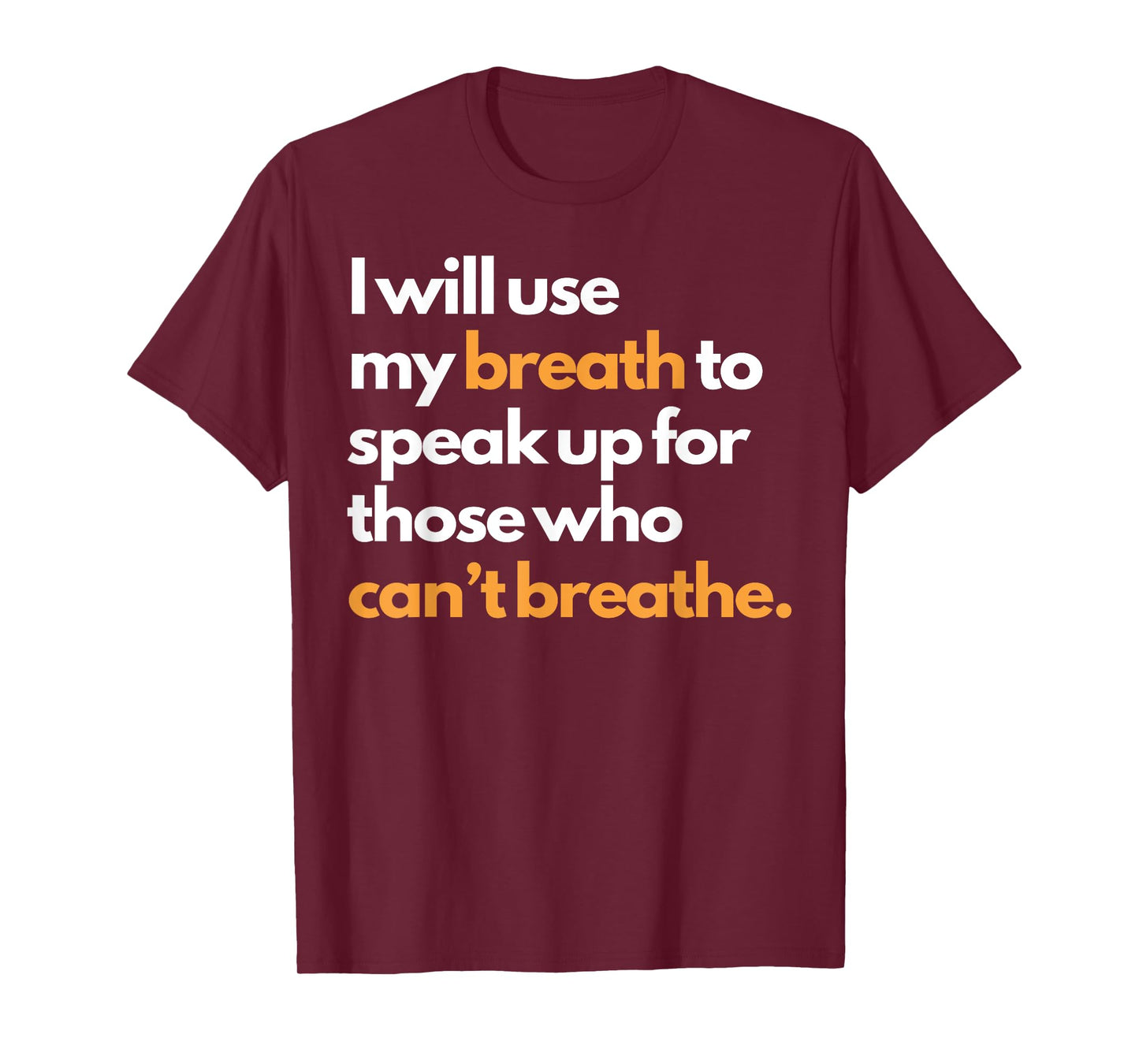 I Will Use My Breath To Speak Up For Those Who Can't Breathe T-Shirt