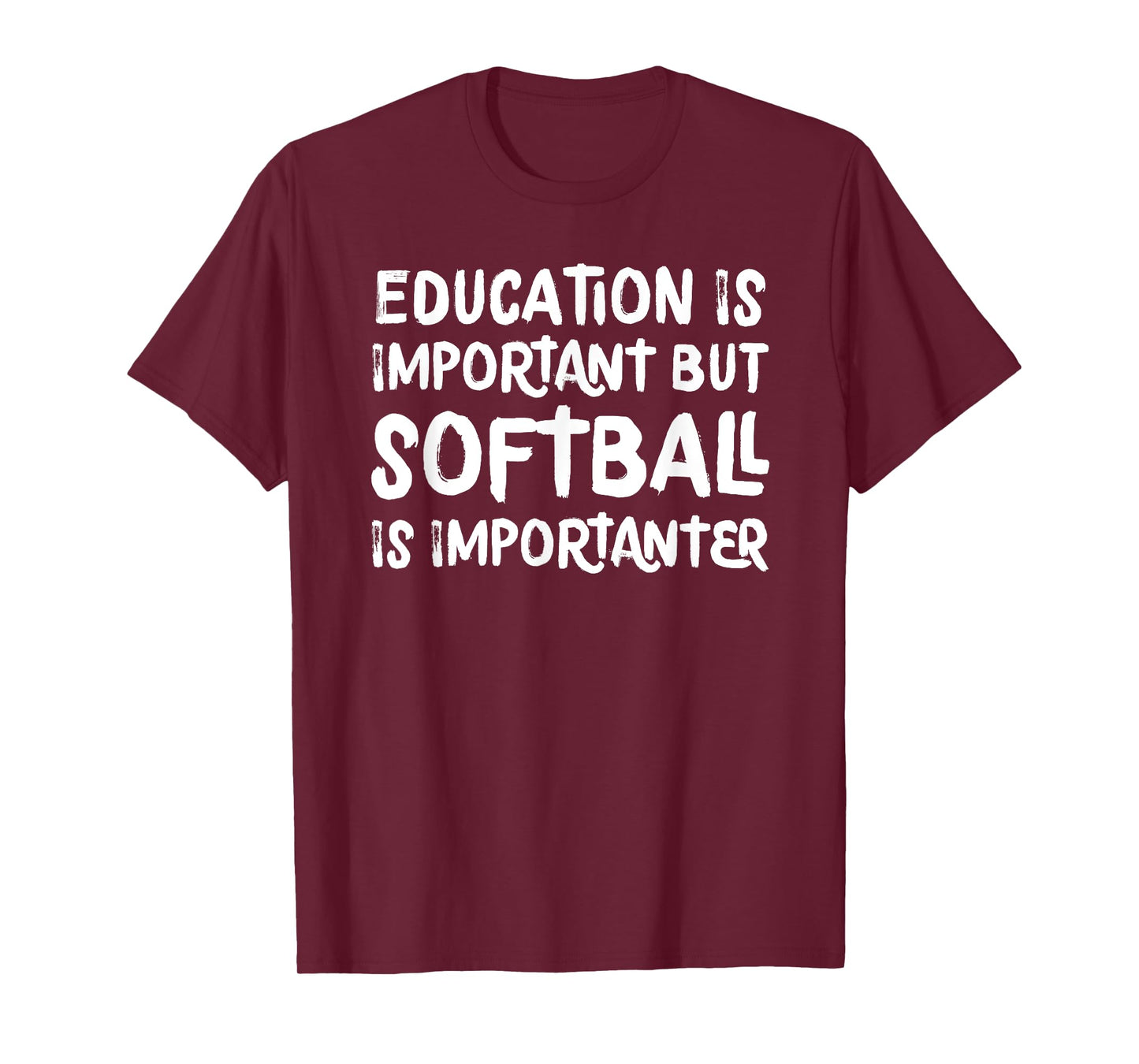 Education Is Important But Softball Is Importanter Funny T-Shirt