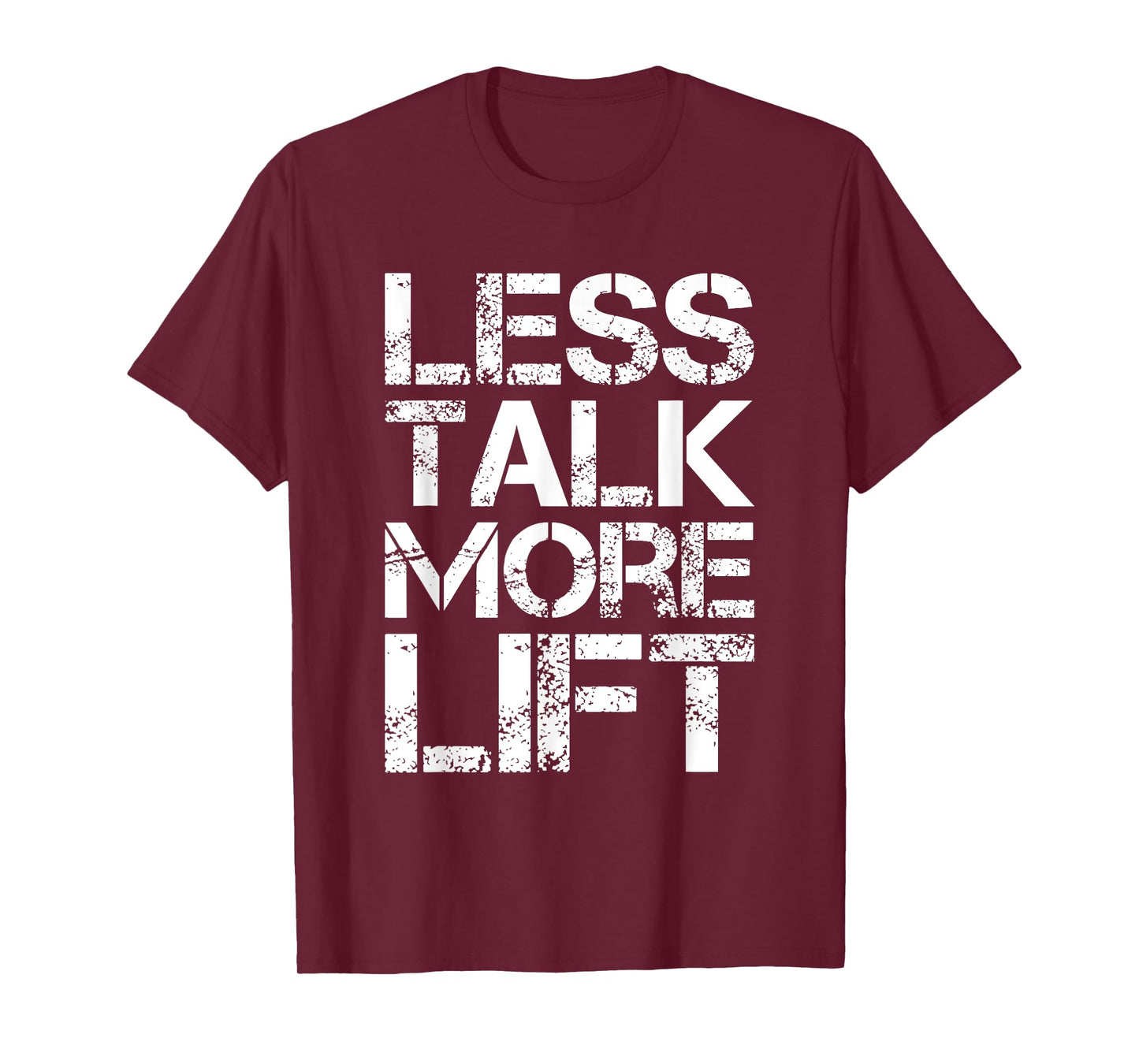 Less Talk More Lift Gym Fitness Motivation T-Shirt