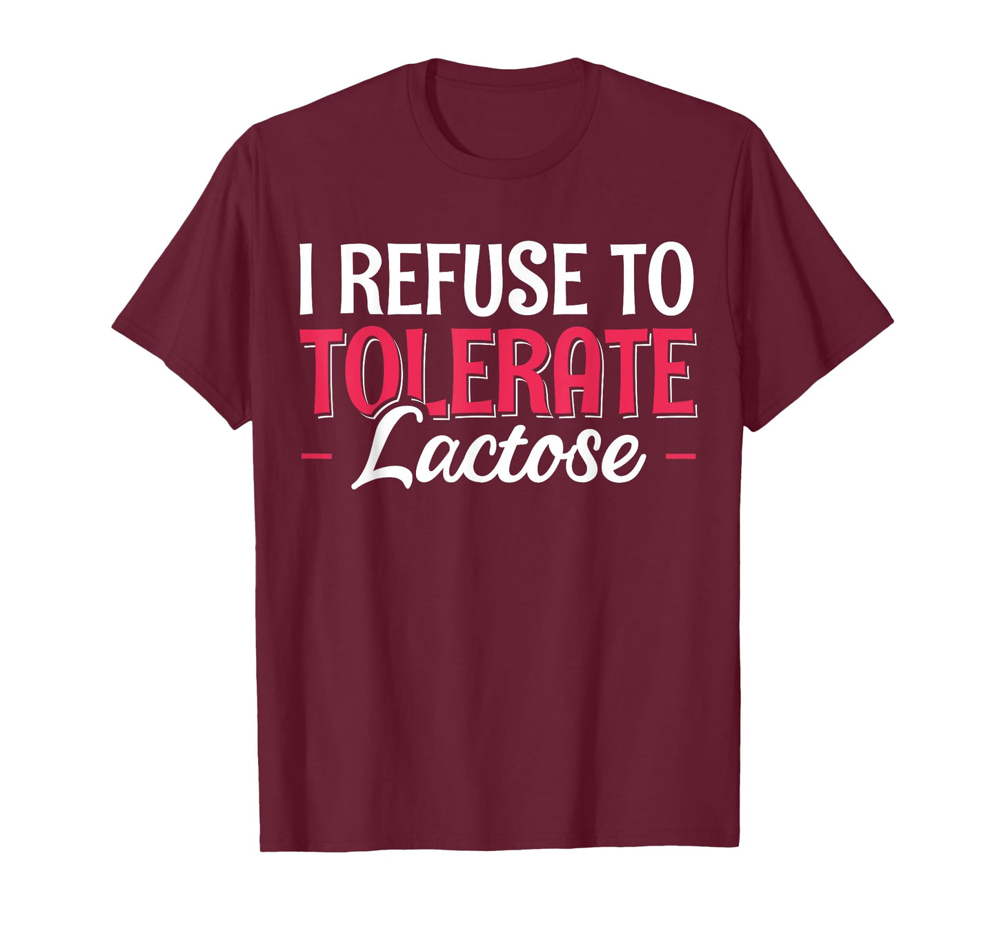 I Refuse To Tolerate Lactose T-Shirt