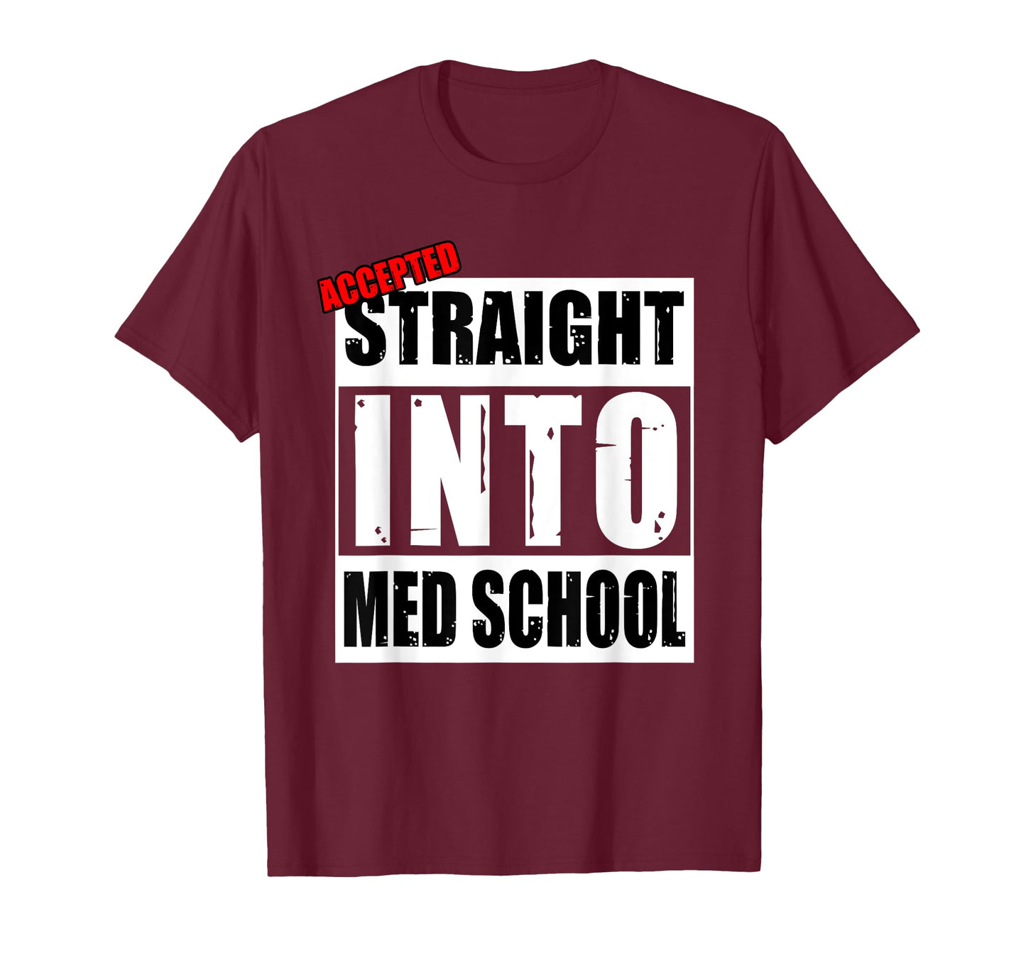 Accepted Straight Into Med School Funny T-Shirt