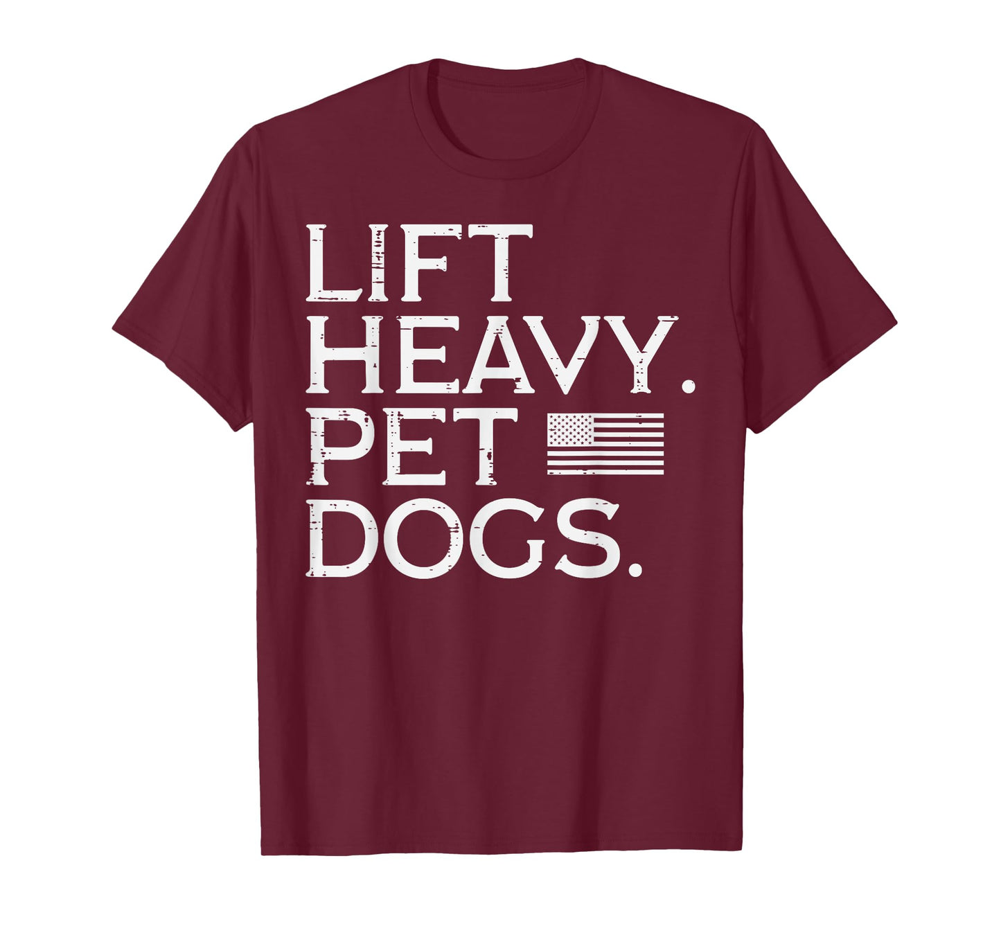 Workout Lift Heavy Pet Dogs US Flag Gym Fitness Men Women T-Shirt
